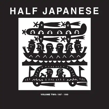 HALF JAPANESE
VOLUME TWO: 1987-1989