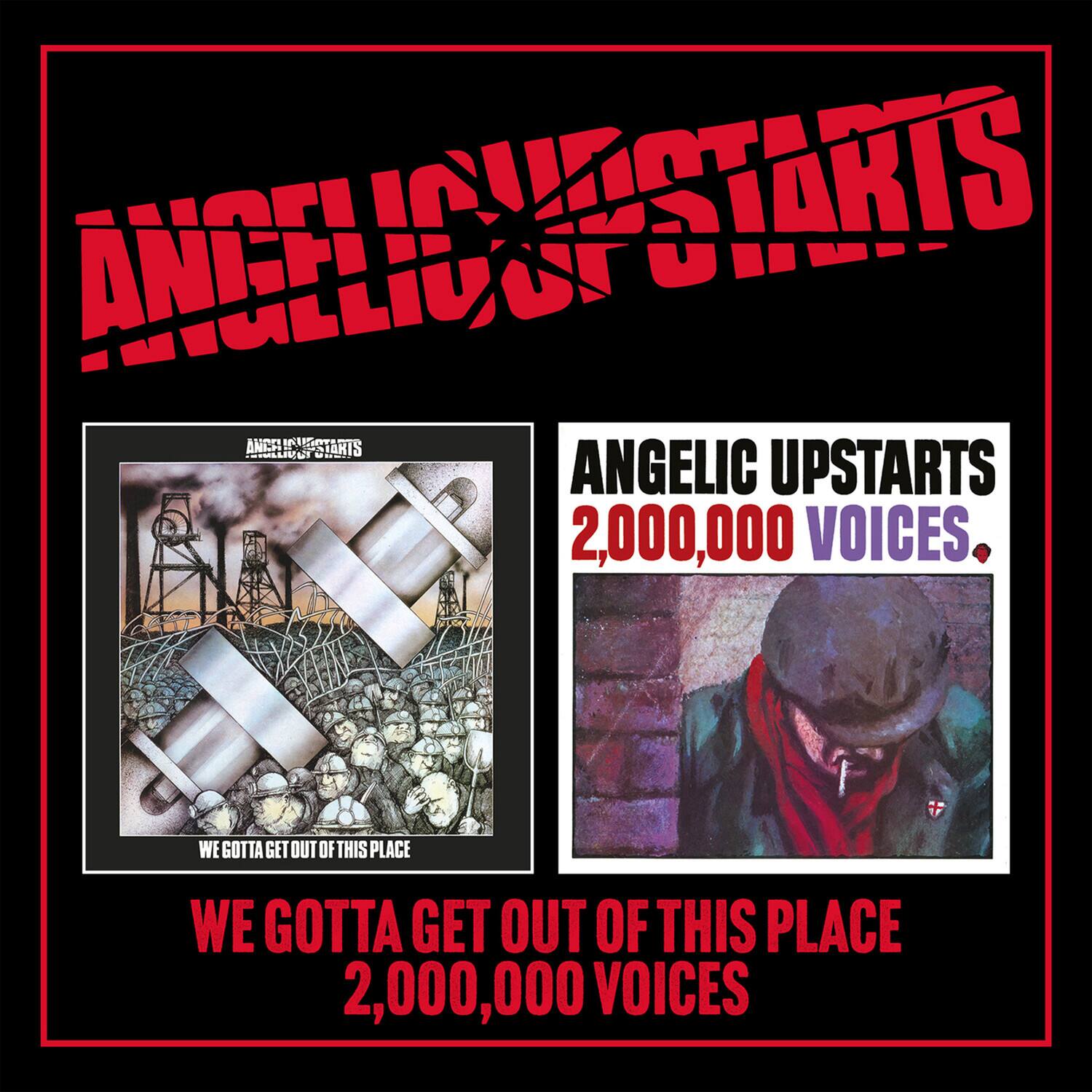 ANGELIC UPSTARTS

ANGELIC UPSTARTS  
2,000,000 VOICES

WE GOTTA GET OUT OF THIS PLACE  
2,000,000 VOICES