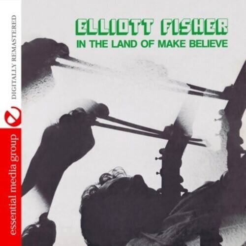 ELLIOTT FISHER  
IN THE LAND OF MAKE BELIEVE  

REMASTERED DIGITALLY  

essential media group