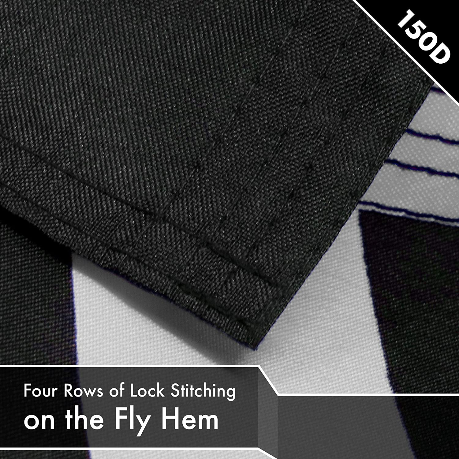 150D  
Four Rows of Lock Stitching on the Fly Hem