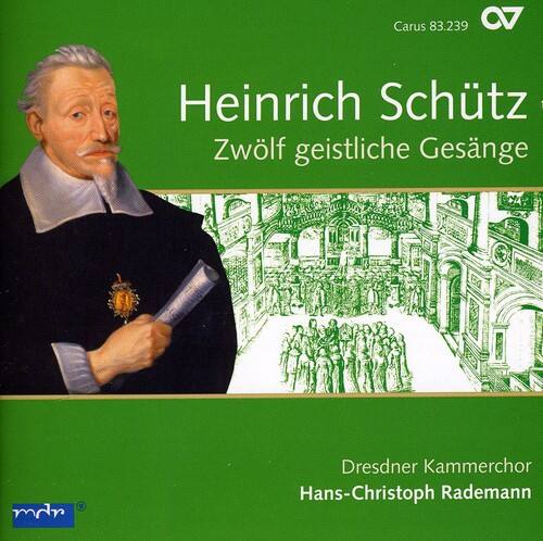 Heinrich Schütz  
Zwölf geistliche Gesänge  

Dresdner Kammerchor  
Hans-Christoph Rademann  

Carus 83.239