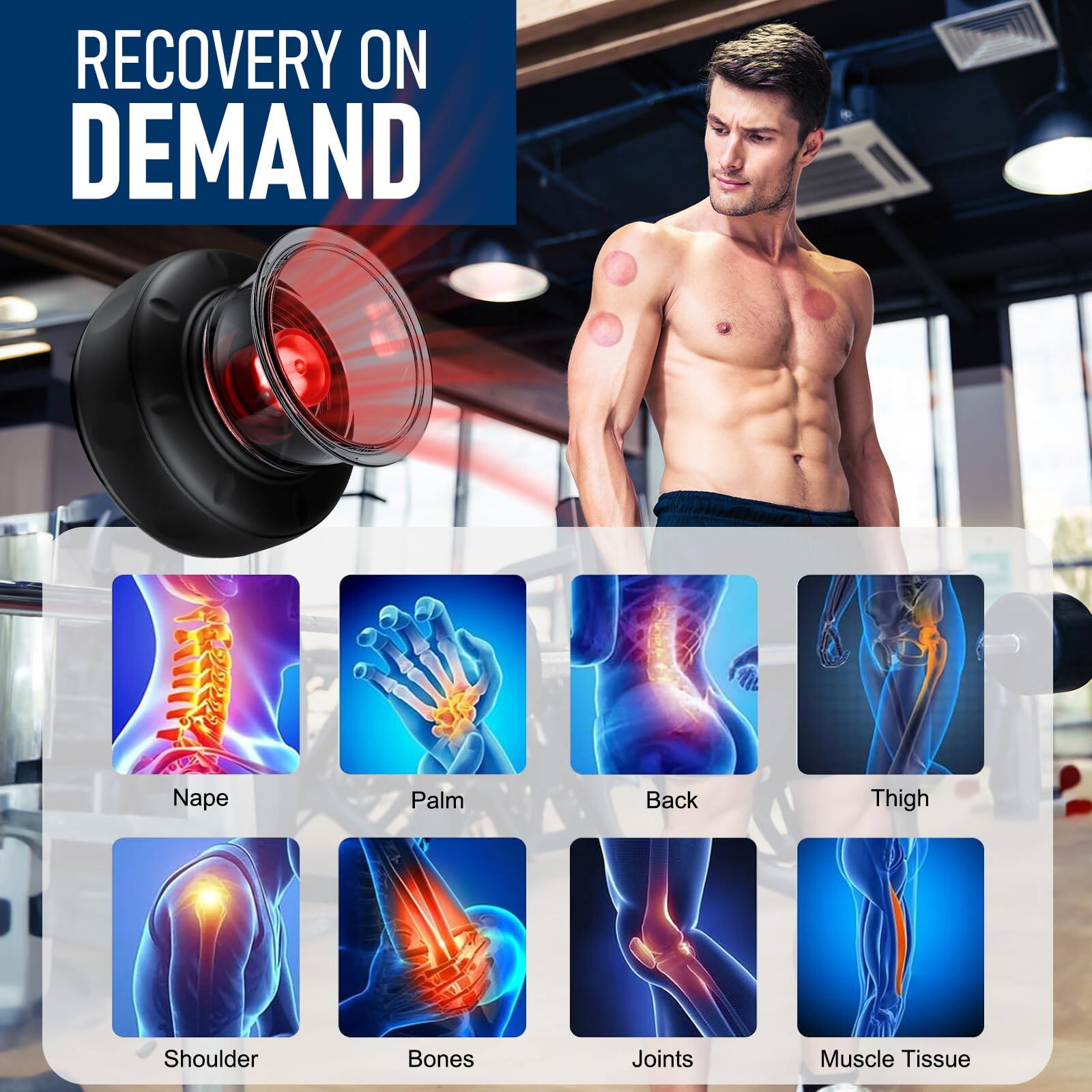 RECOVERY ON DEMAND

- Nape
- Palm
- Back
- Thigh
- Shoulder
- Bones
- Joints
- Muscle Tissue