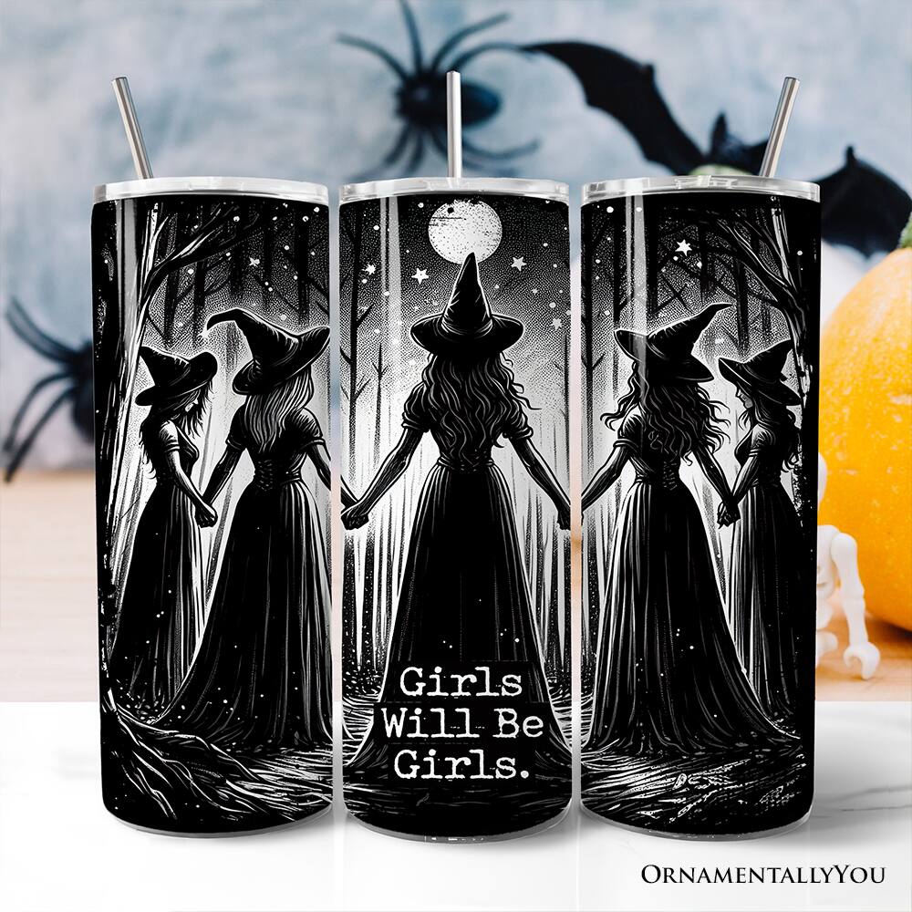 Girls Will Be Girls.  
ORNAMENTALLY YOU