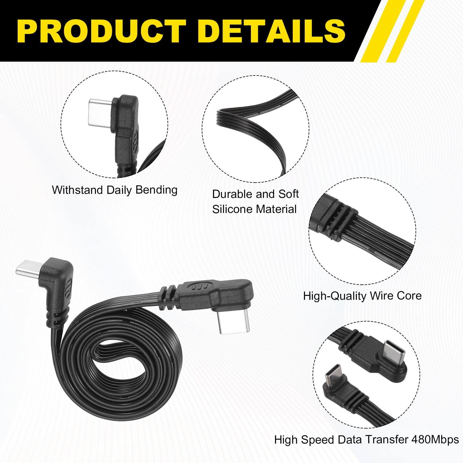 PRODUCT DETAILS

- Withstand Daily Bending
- Durable and Soft Silicone Material
- High-Quality Wire Core
- High Speed Data Transfer 480Mbps
