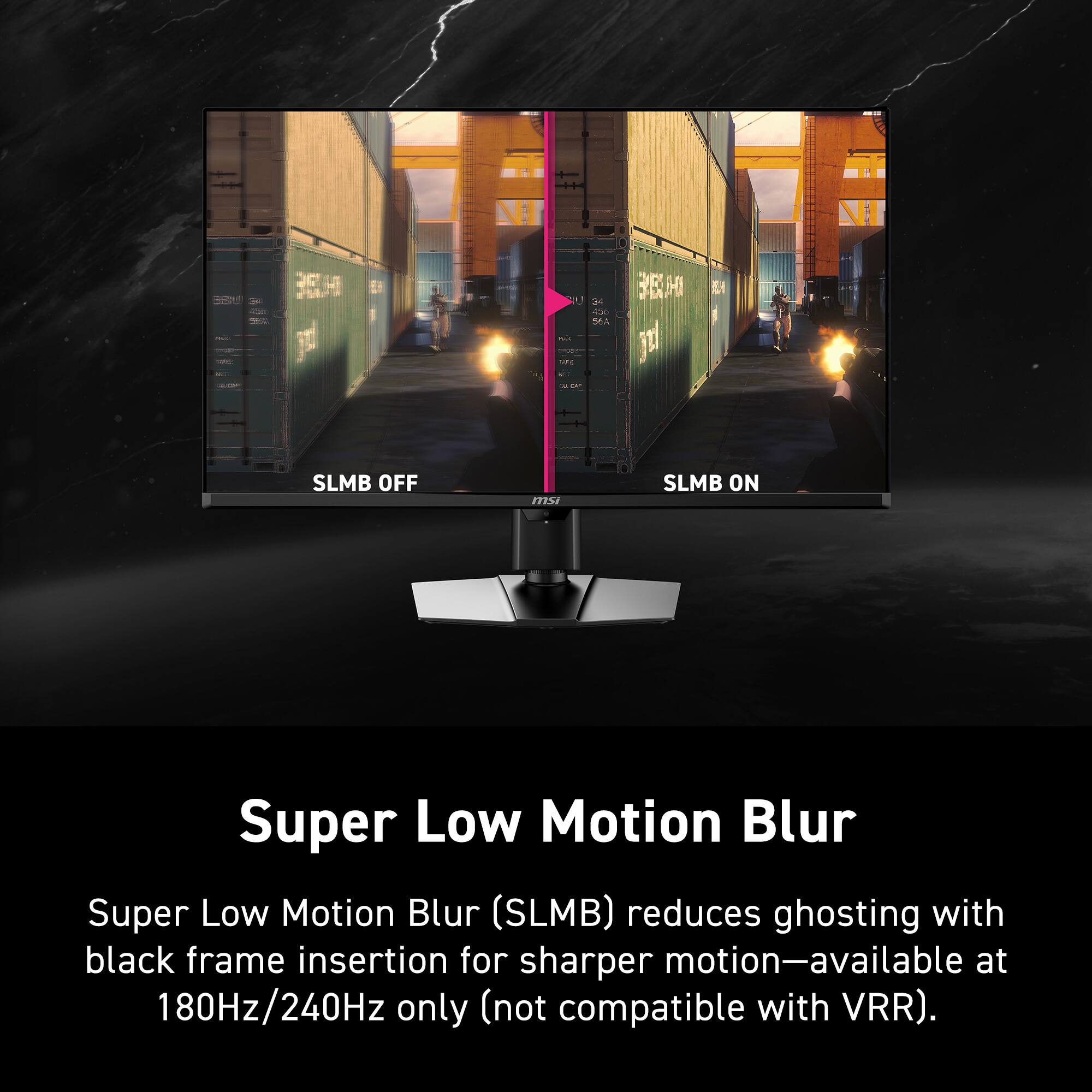 Super Low Motion Blur (SLMB) reduces ghosting with black frame insertion for sharper motion—available at 180Hz/240Hz only (not compatible with VRR).