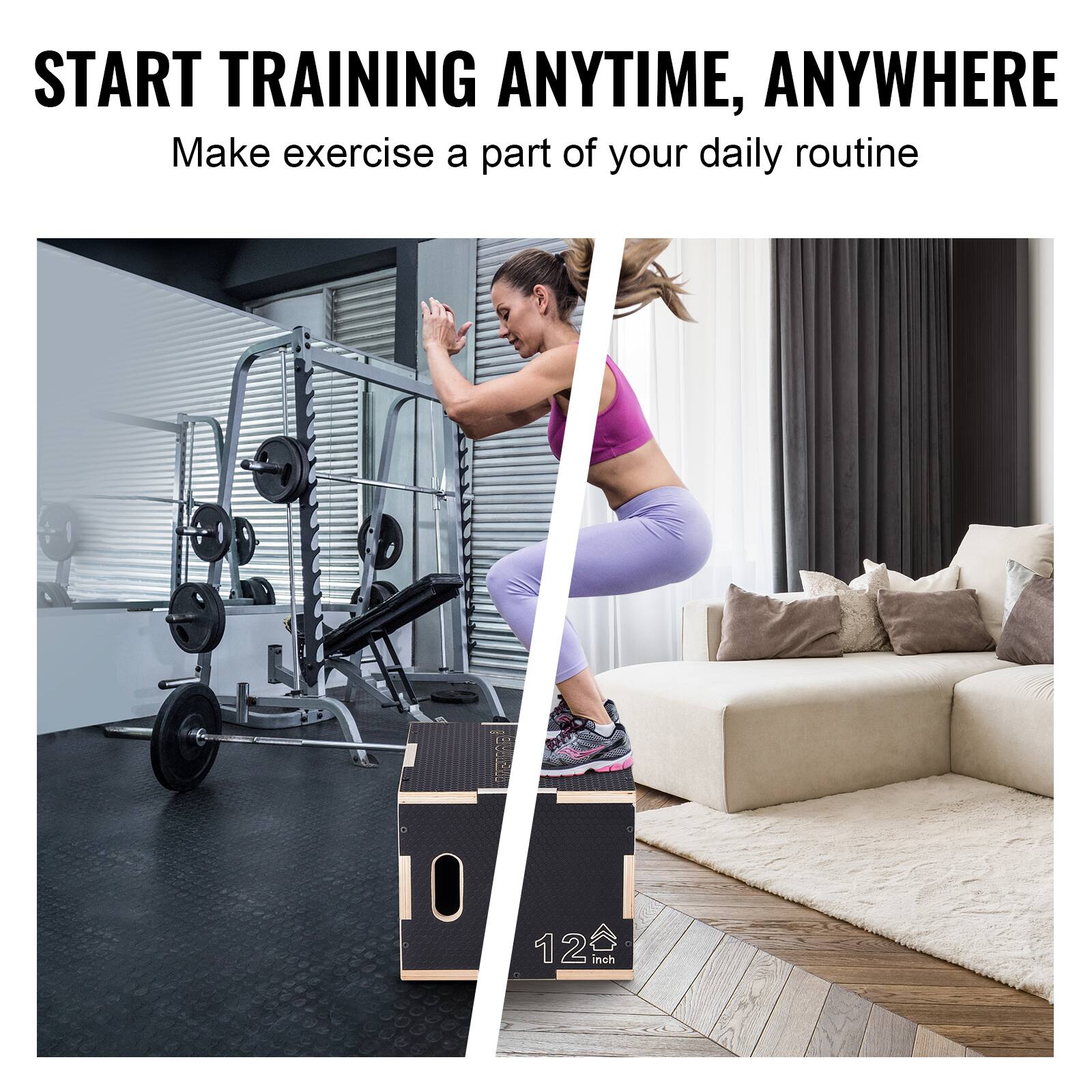START TRAINING ANYTIME, ANYWHERE. Make exercise a part of your daily routine. 12 inch.