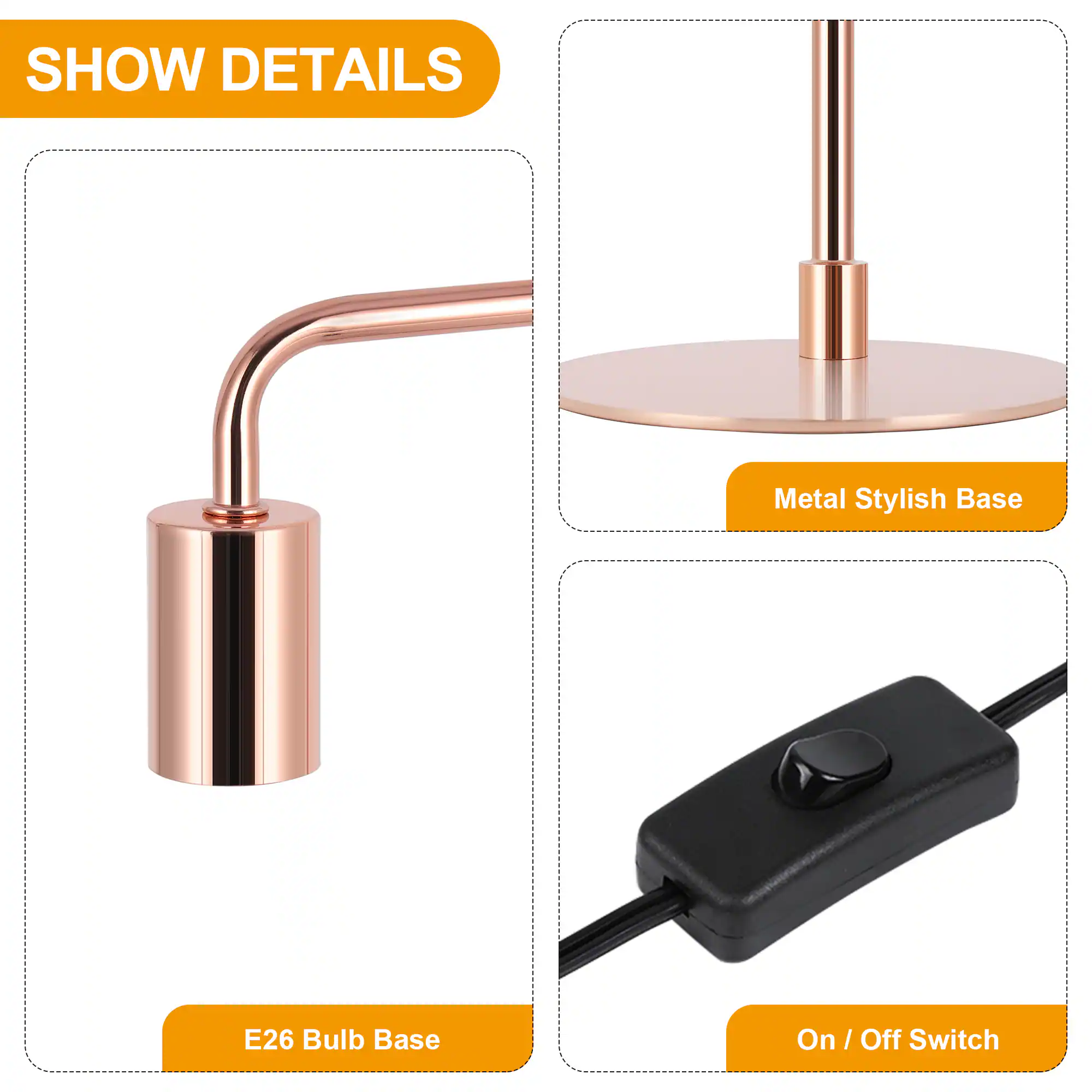 SHOW DETAILS

- Metal Stylish Base
- E26 Bulb Base
- On / Off Switch