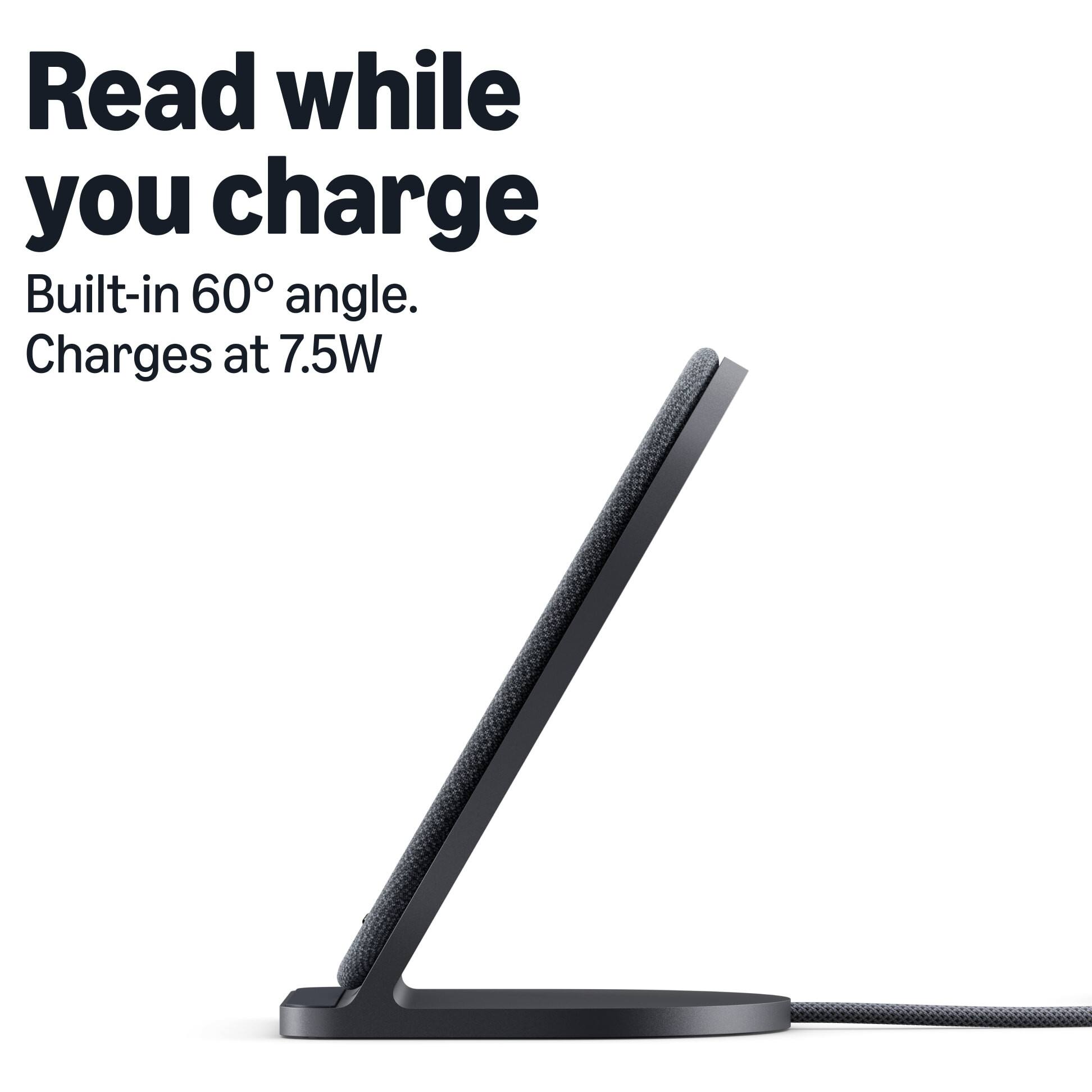 Read while you charge  
Built-in 60° angle.  
Charges at 7.5W
