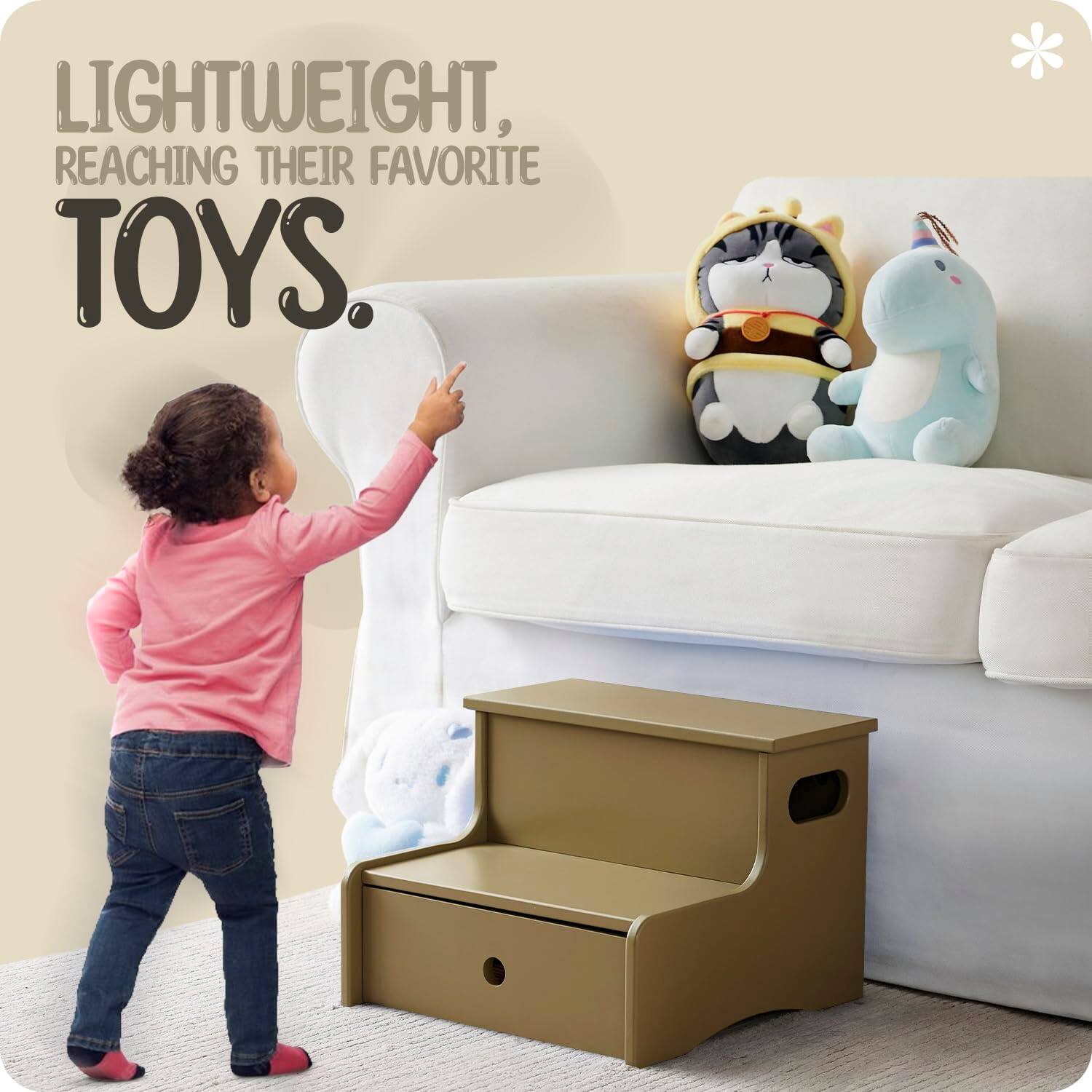 LIGHTWEIGHT, REACHING THEIR FAVORITE TOYS.