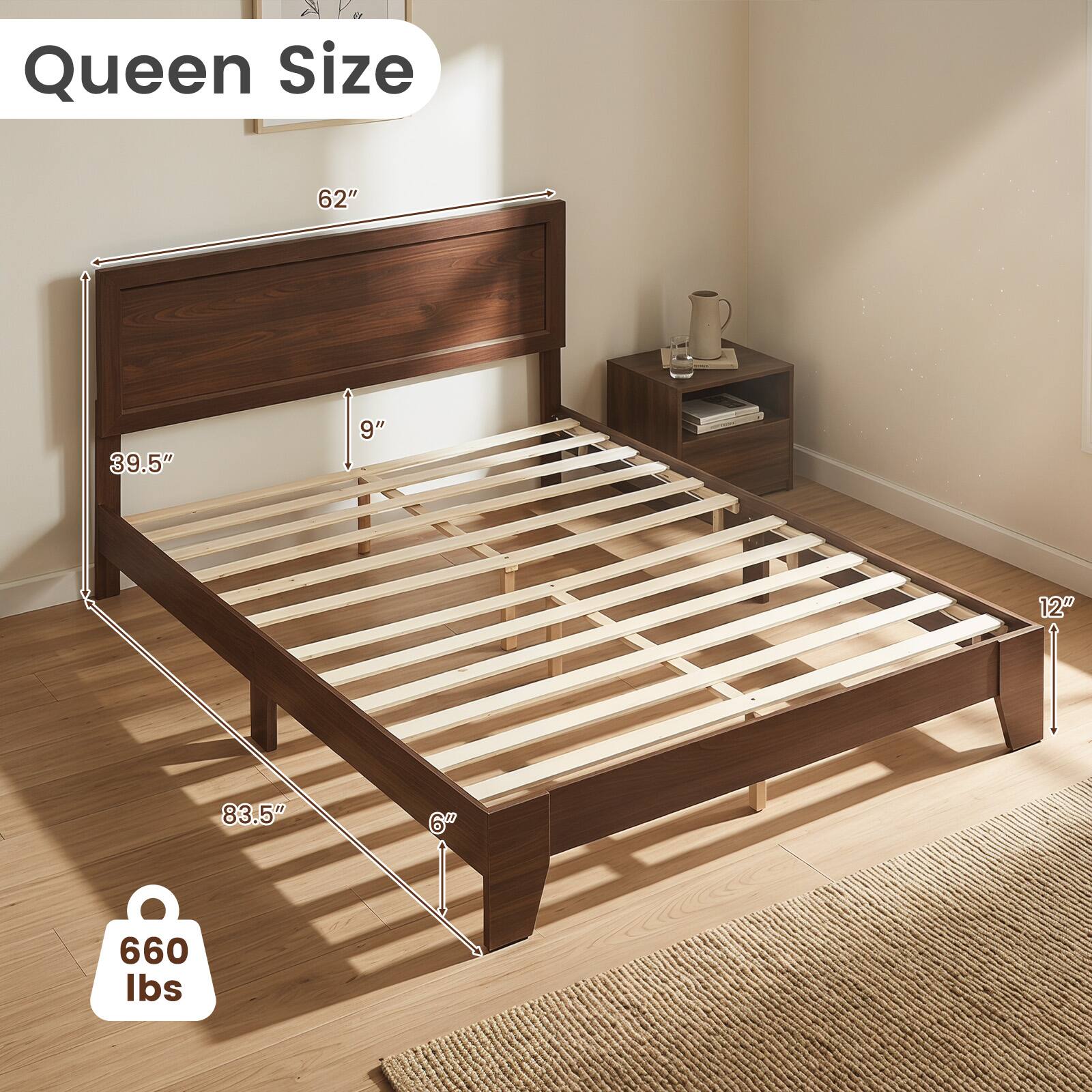 Queen Size  
62" x 39.5"  
Height: 9"  
Depth: 12"  
Length: 83.5"  
Weight Capacity: 660 lbs
