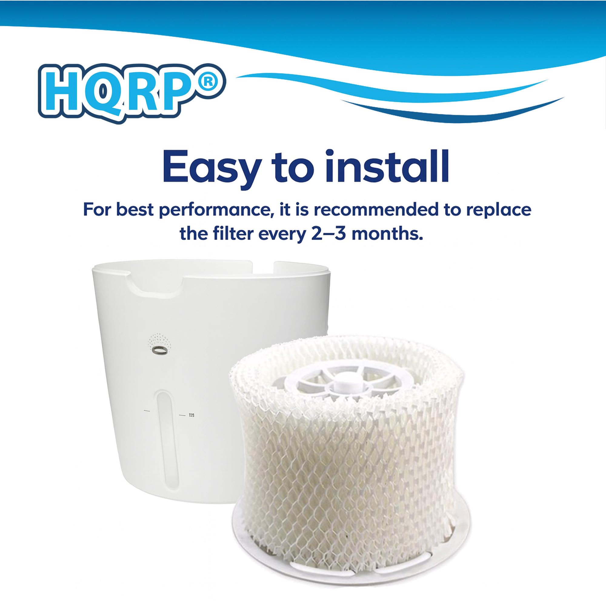 HQRP® Easy to install  
For best performance, it is recommended to replace the filter every 2-3 months.