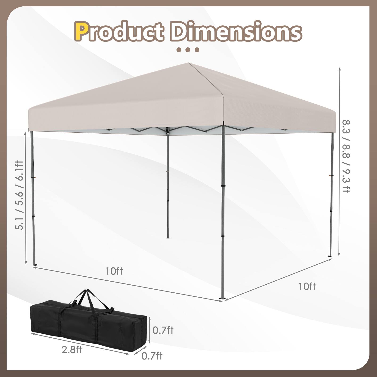 Product Dimensions

- Width: 10ft
- Height: 5.1ft / 5.6ft / 6.1ft
- Height: 8.3ft / 8.8ft / 9.3ft
- Base: 2.8ft x 0.7ft