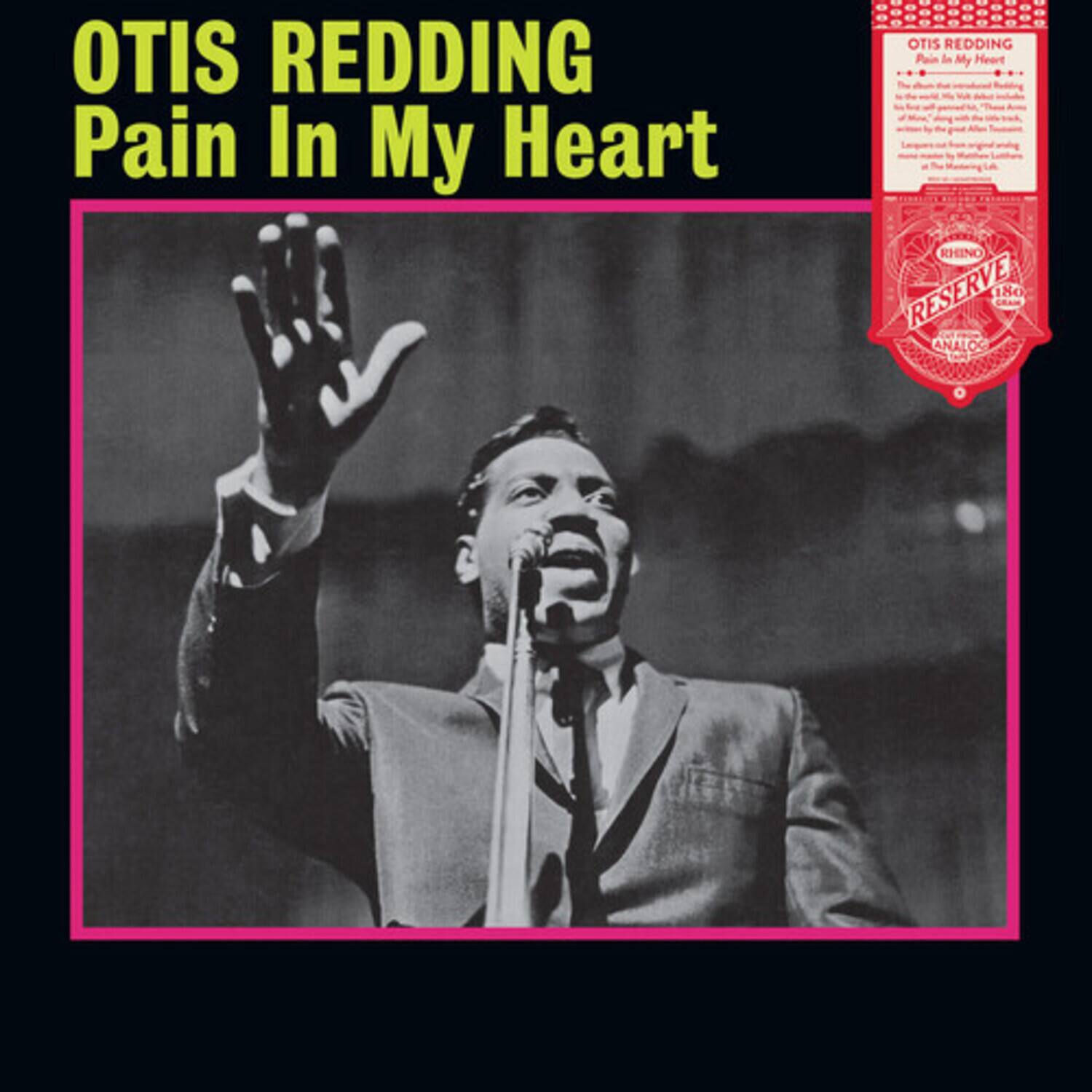 OTIS REDDING  
Pain In My Heart  

OTIS REDDING  
Pain In My Heart  

The RHINO RESERVE 180g ANALOG