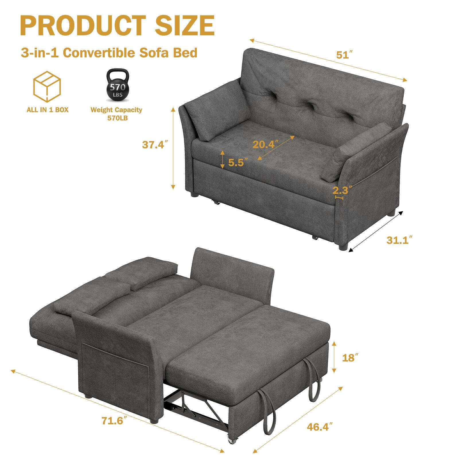 PRODUCT SIZE  
3-in-1 Convertible Sofa Bed  

ALL IN 1 BOX  
Weight Capacity 570LB  

51"  
37.4"  
20.4"  
5.5"  
2.3"  
31.1"  

71.6"  
46.4"  
18"