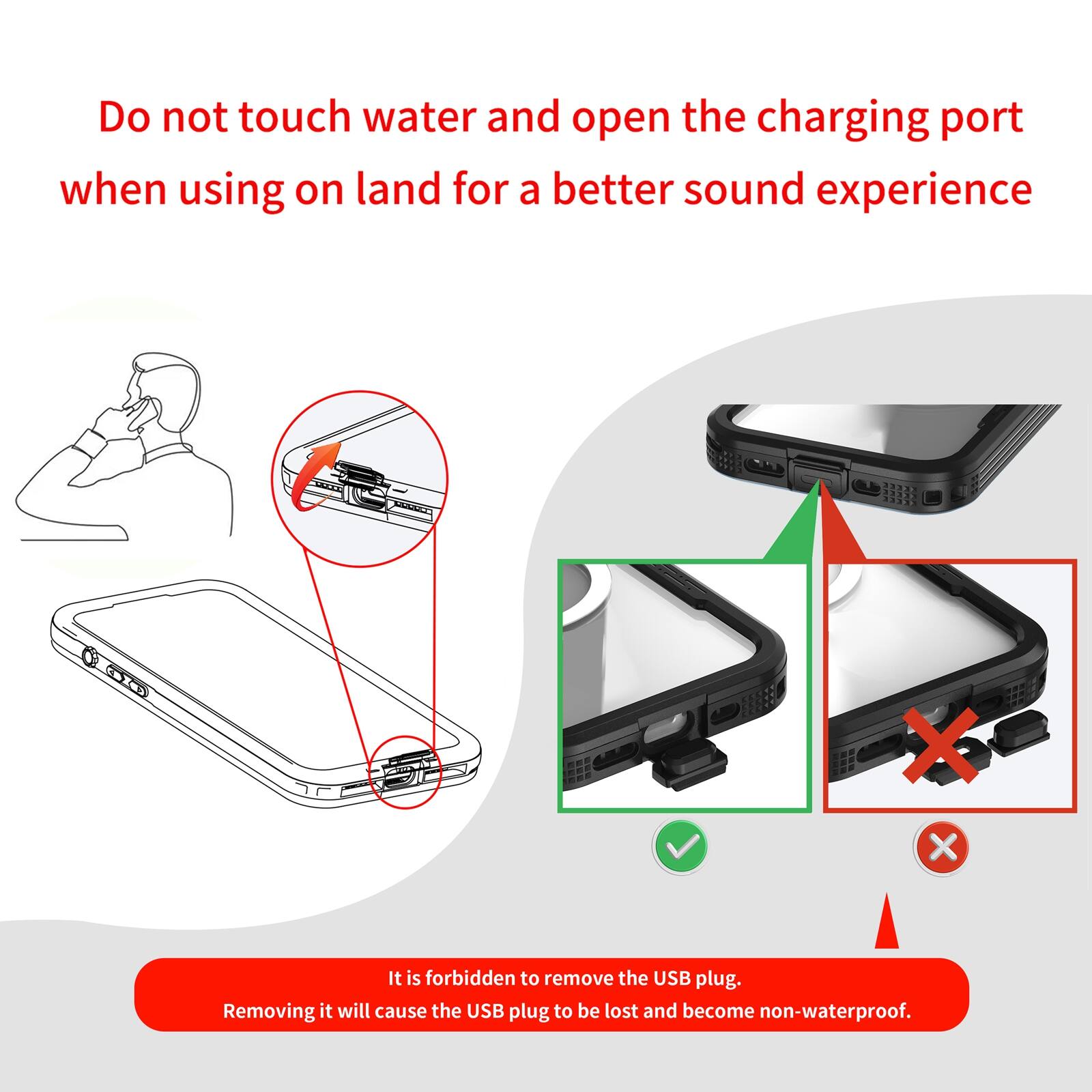 Do not touch water and open the charging port when using on land for a better sound experience

It is forbidden to remove the USB plug. Removing it will cause the USB plug to be lost and become non-waterproof.