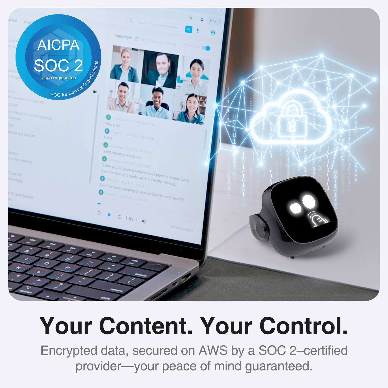 AICPA SOC 2  
aicpa.org/soc4so  
SOC for Service Organizations  

Your Content. Your Control.  
Encrypted data, secured on AWS by a SOC 2-certified provider—your peace of mind guaranteed.