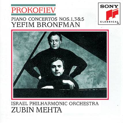 PROKOFIEV
PIANO CONCERTOS NOS. 1, 3 & 5
YEFIM BRONFMAN
ISRAEL PHILHARMONIC ORCHESTRA
ZUBIN MEHTA
SONY CLASSICAL