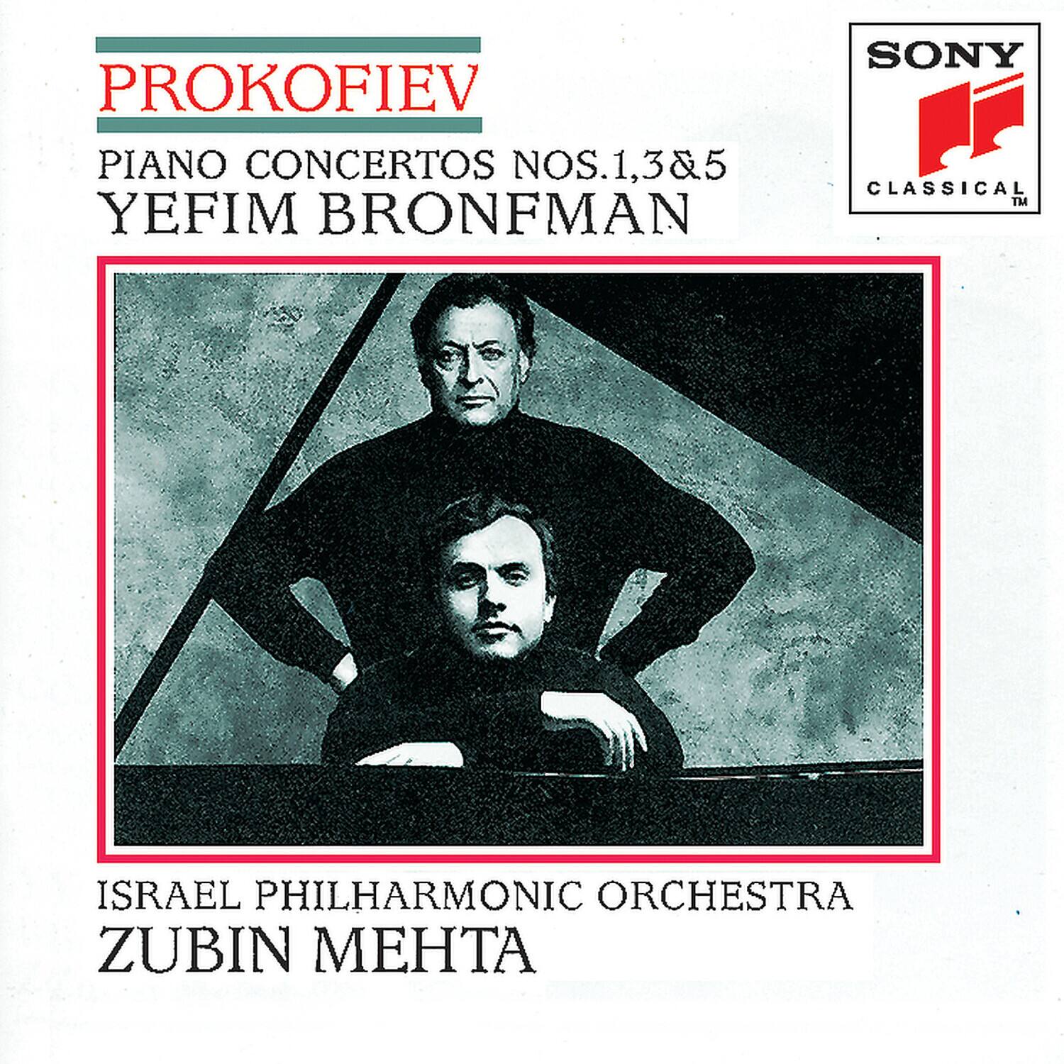 PROKOFIEV  
PIANO CONCERTOS NOS. 1, 3 & 5  
YEFIM BRONFMAN  

ISRAEL PHILHARMONIC ORCHESTRA  
ZUBIN MEHTA  

SONY CLASSICAL