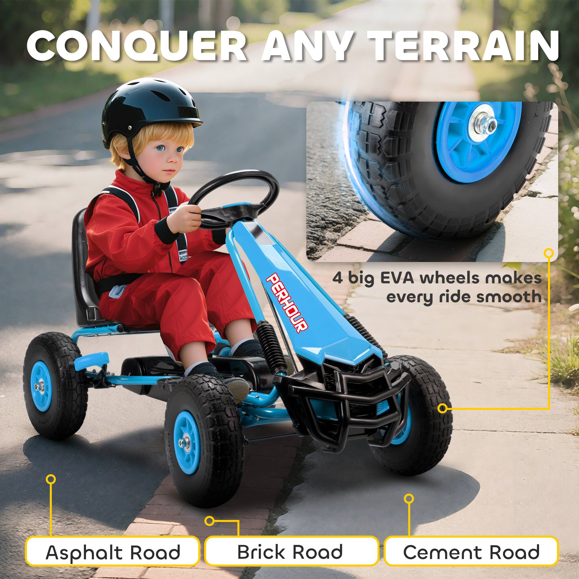 CONQUER ANY TERRAIN

4 big EVA wheels makes every ride smooth

Asphalt Road

Brick Road

Cement Road