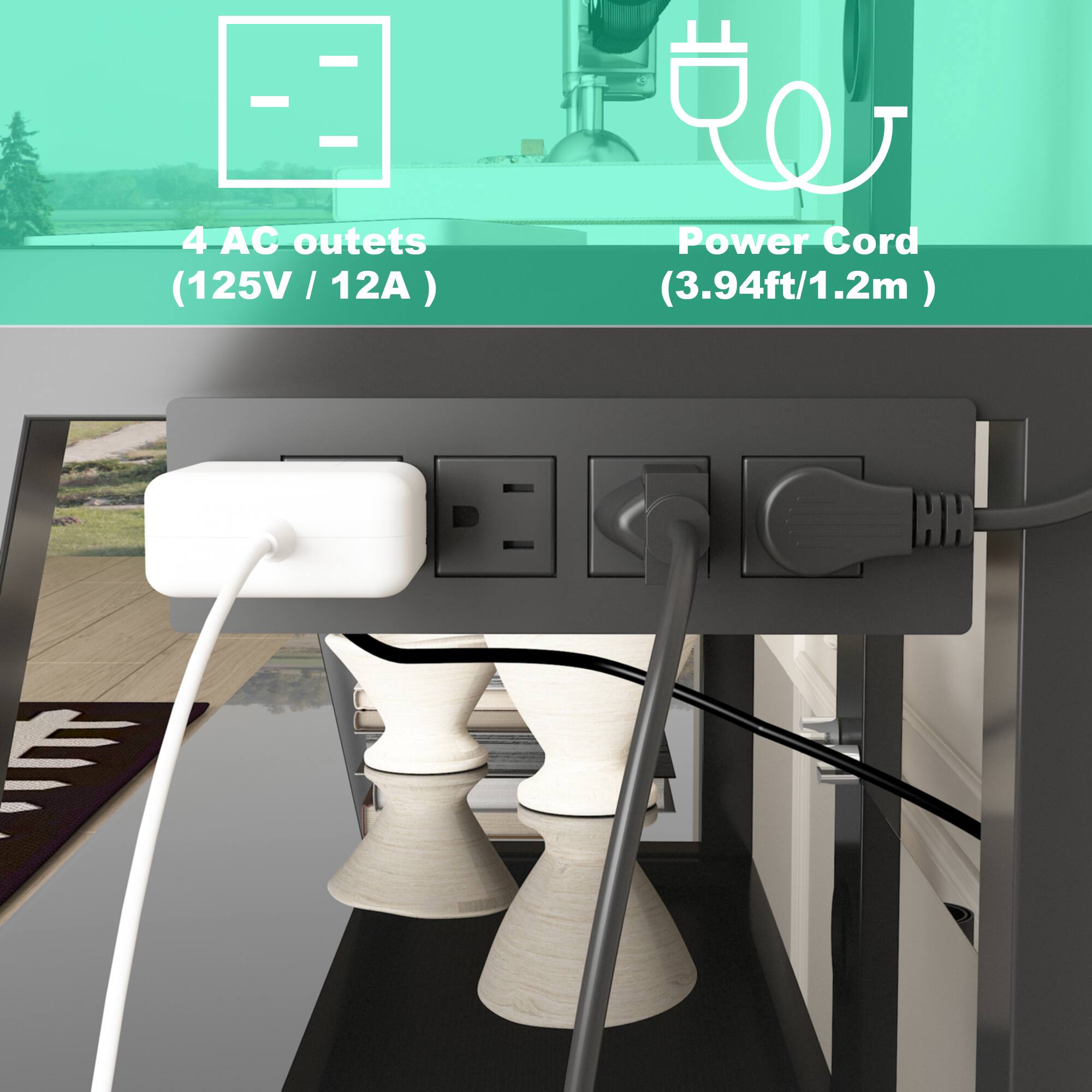 4 AC outlets (125V / 12A)  
Power Cord (3.94ft/1.2m)