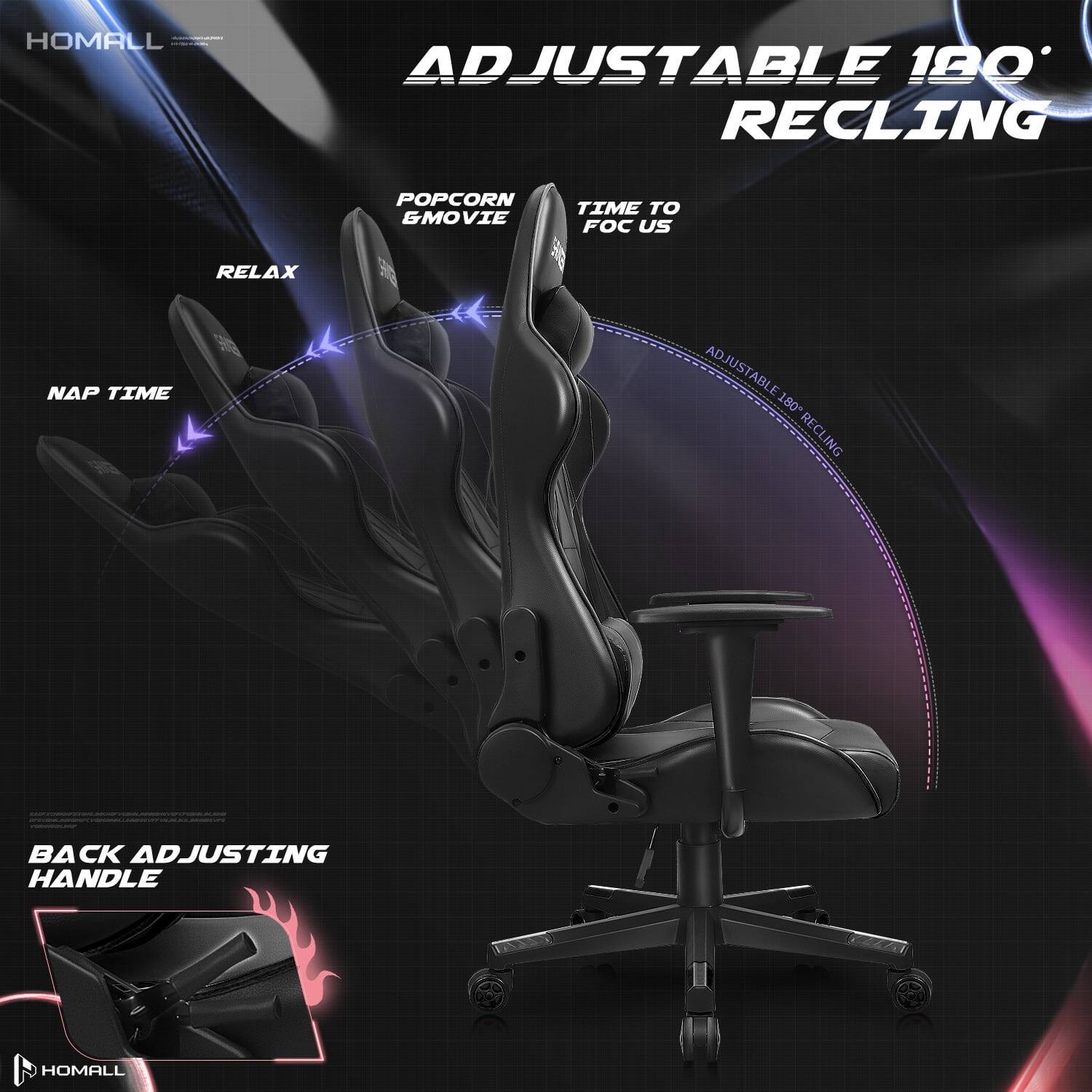 HOMALL

ADJUSTABLE 180° RECLINING

POP CORN & MOVIE
TIME TO FOCUS
RELAX
NAP TIME

BACK ADJUSTING HANDLE