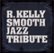 Front Standard. R. Kelly Smooth Jazz Tribute [CD].