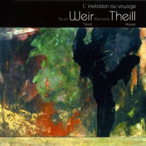 L'invitation au voyage  
Scott Weir  
Karloa Theill  
Tenor  
Hlovier