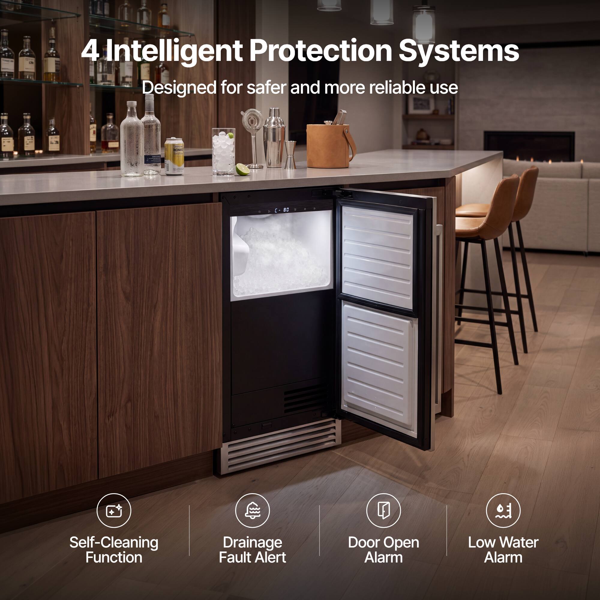 4 Intelligent Protection Systems  
Designed for safer and more reliable use

- Self-Cleaning Function
- Drainage Fault Alert
- Door Open Alarm
- Low Water Alarm