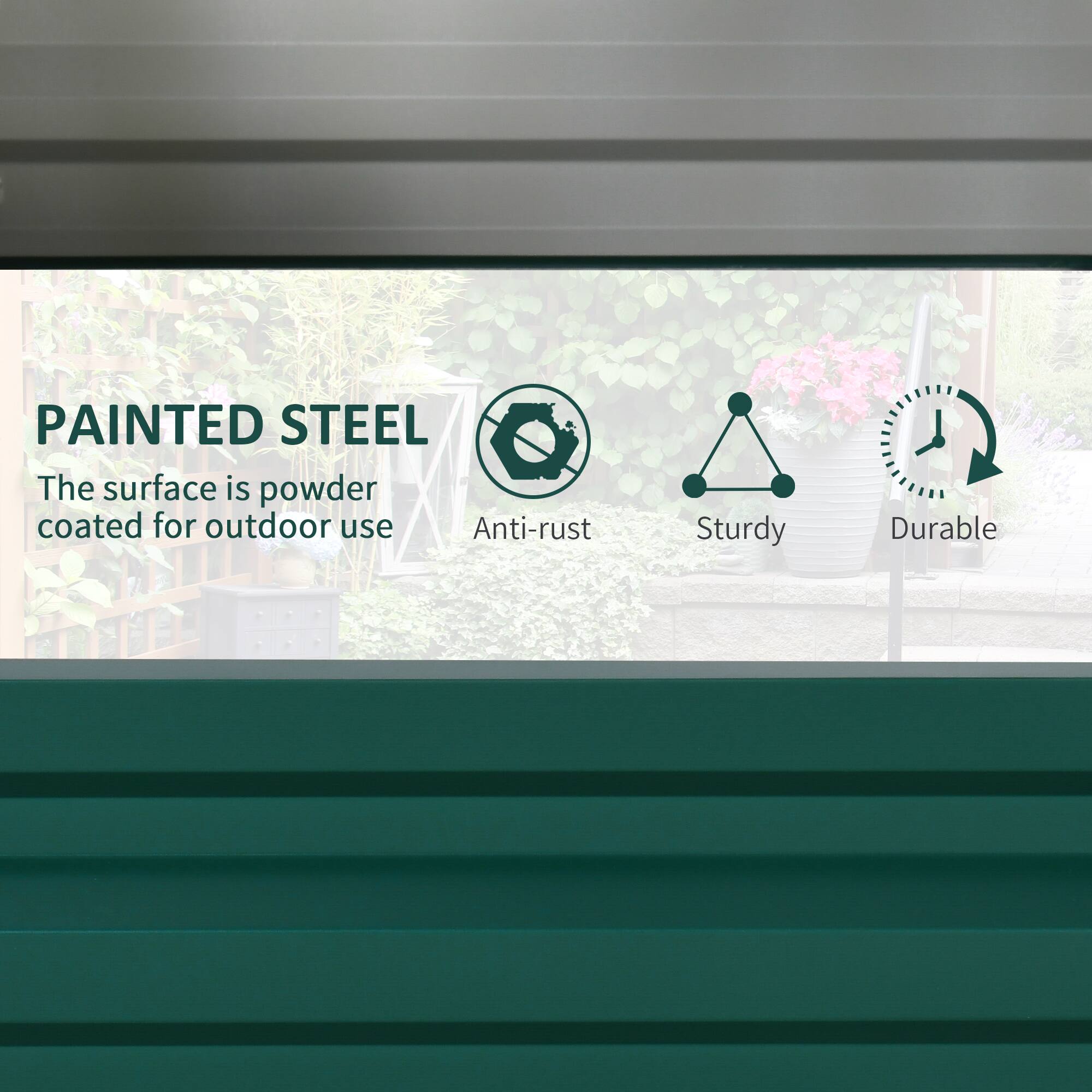 PAINTED STEEL  
The surface is powder coated for outdoor use  
Anti-rust  
Sturdy  
Durable