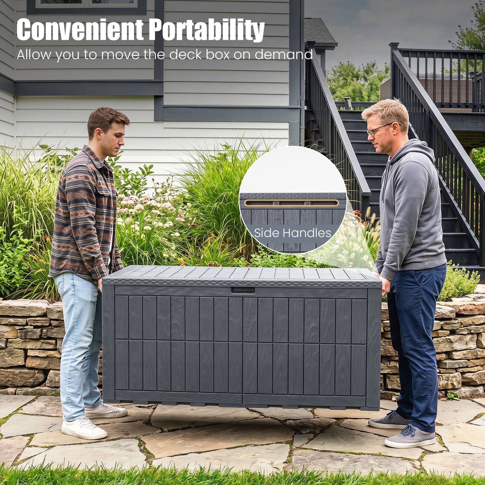 Convenient Portability  
Allow you to move the deck box on demand  
Side Handles