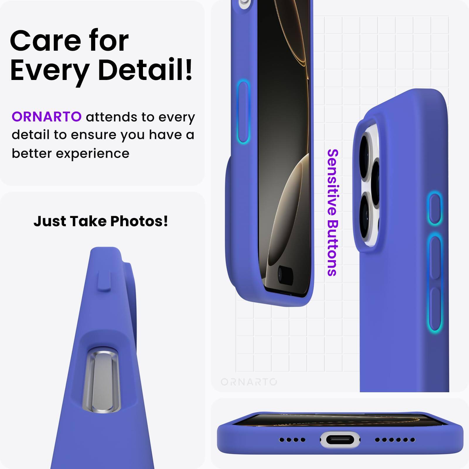 Care for Every Detail! ORNARTO attends to every detail to ensure you have a better experience. Just Take Photos! Sensitive Buttons. ORNARTO