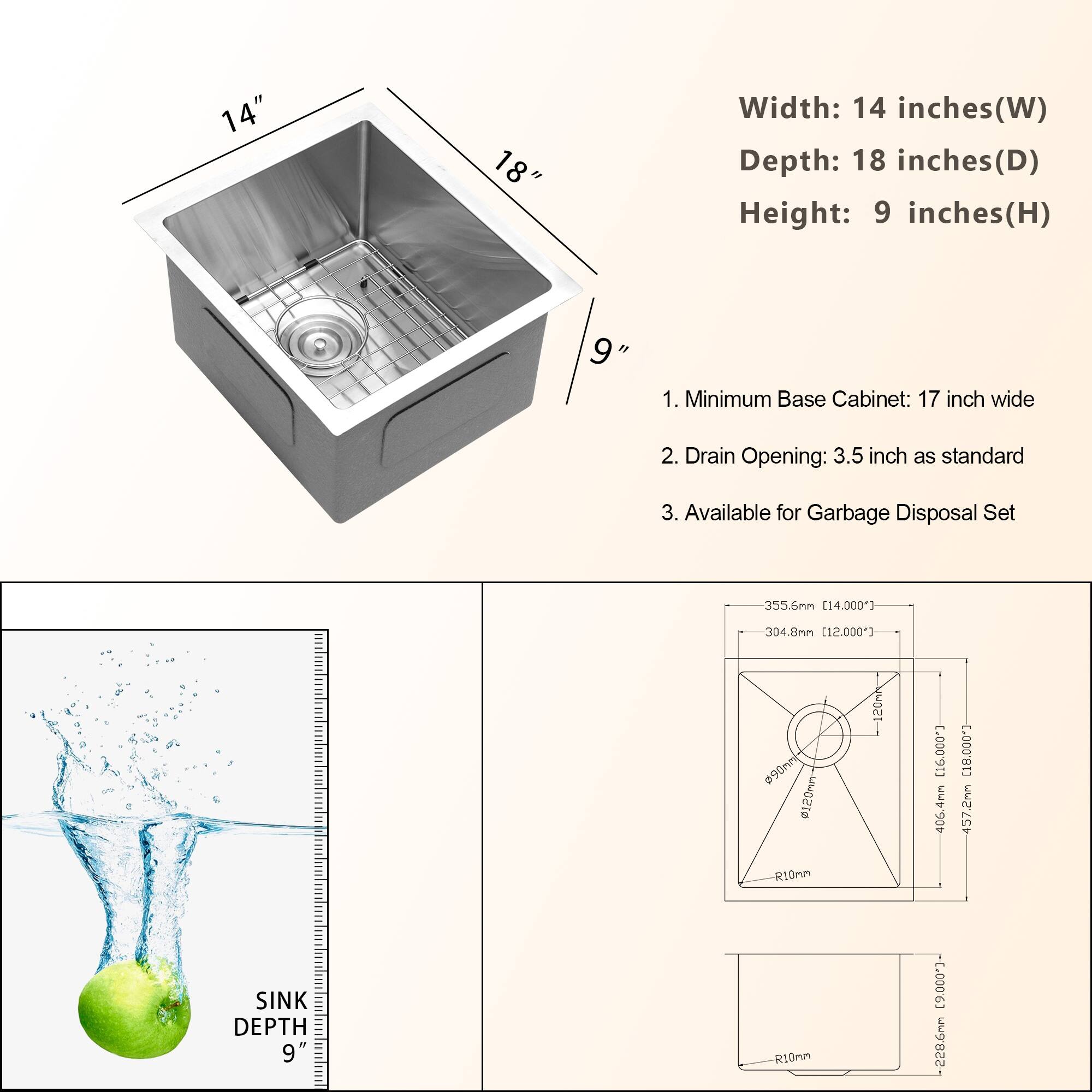 Here is the corrected and grouped text:

**Dimensions:**
- Width: 14 inches (W)
- Depth: 18 inches (D)
- Height: 9 inches (H)

**Features:**
1. Minimum Base Cabinet: 17 inches wide
2. Drain Opening: 3.5 inches as standard
3. Available for Garbage Disposal Set

**Technical Specifications:**
- 355.6mm (14.000")
- 304.8mm (12.000")
- #90ml @120mm R10mm
- 406.4mm (18.000")
- 457.2mm
- Sink Depth: 9 inches (9,000)
- -228.6mm

The image shows a stainless steel sink with a drain opening and a minimum base cabinet requirement.