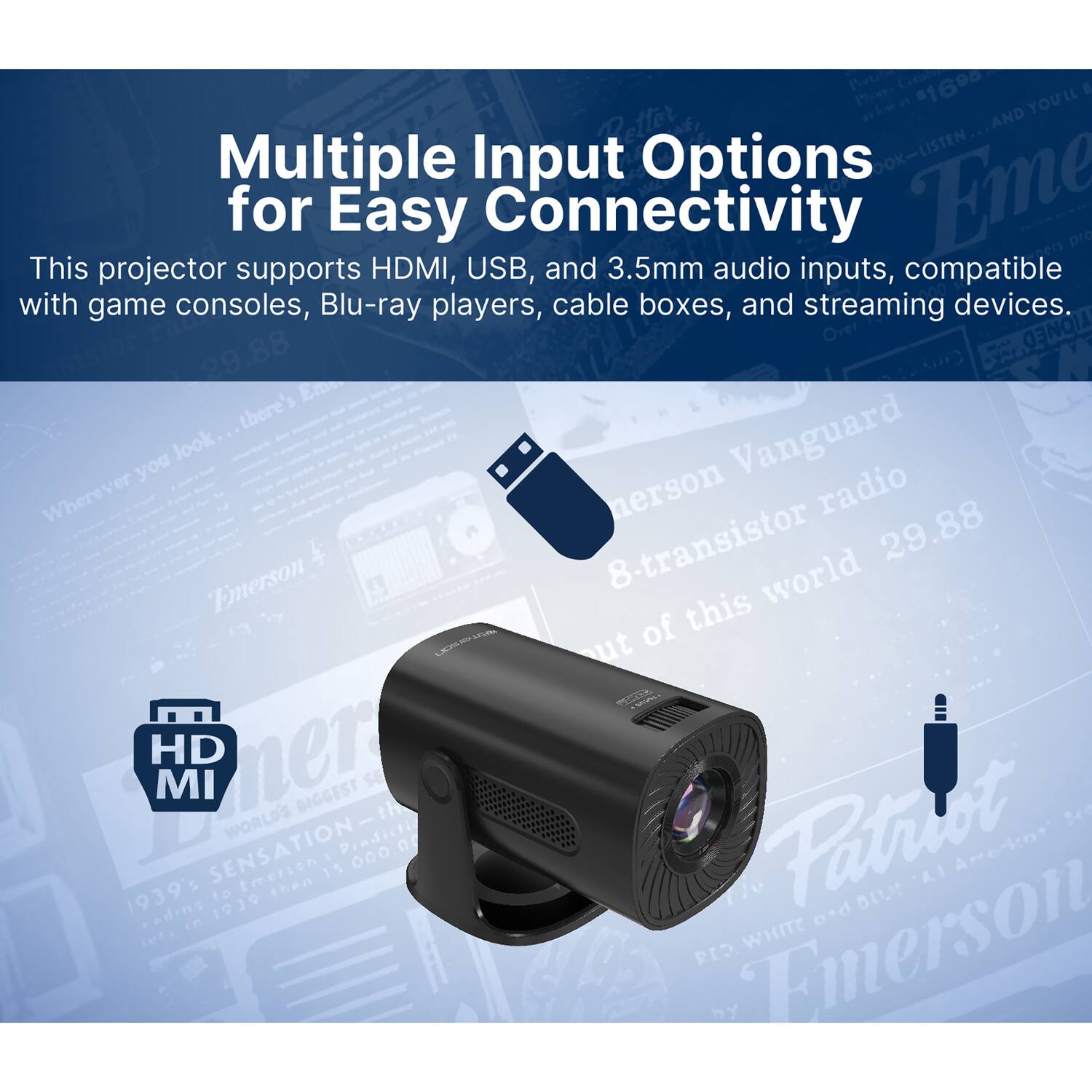 Multiple Input Options for Easy Connectivity

This projector supports HDMI, USB, and 3.5mm audio inputs, compatible with game consoles, Blu-ray players, cable boxes, and streaming devices.