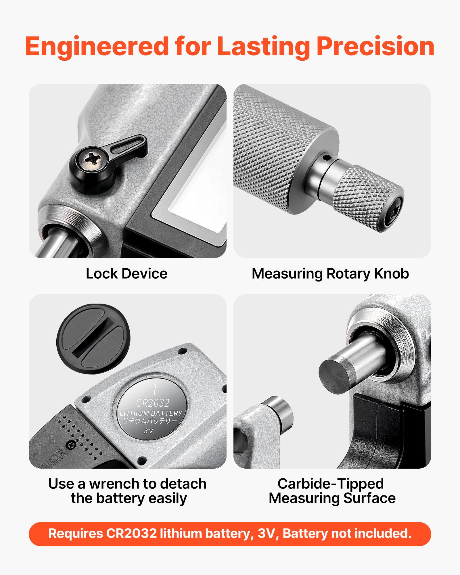 Engineered for Lasting Precision

Lock Device
Measuring Rotary Knob

Use a wrench to detach the battery easily

Carbide-Tipped Measuring Surface

Requires CR2032 lithium battery, 3V, Battery not included.