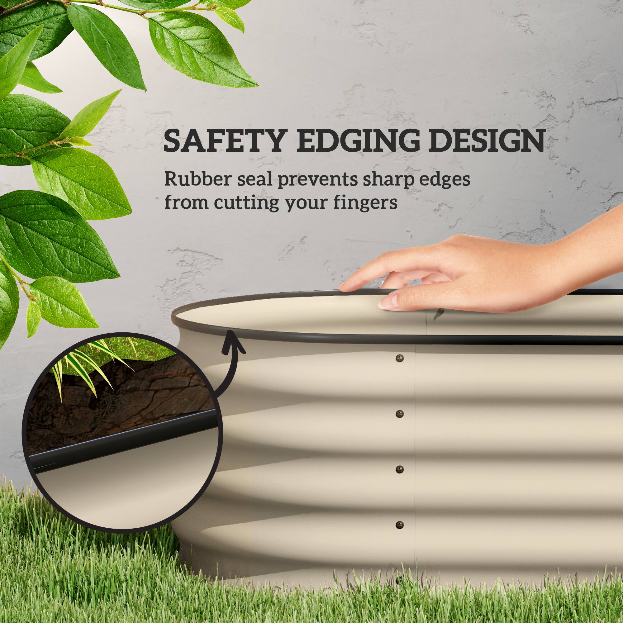 SAFETY EDGING DESIGN  
Rubber seal prevents sharp edges from cutting your fingers