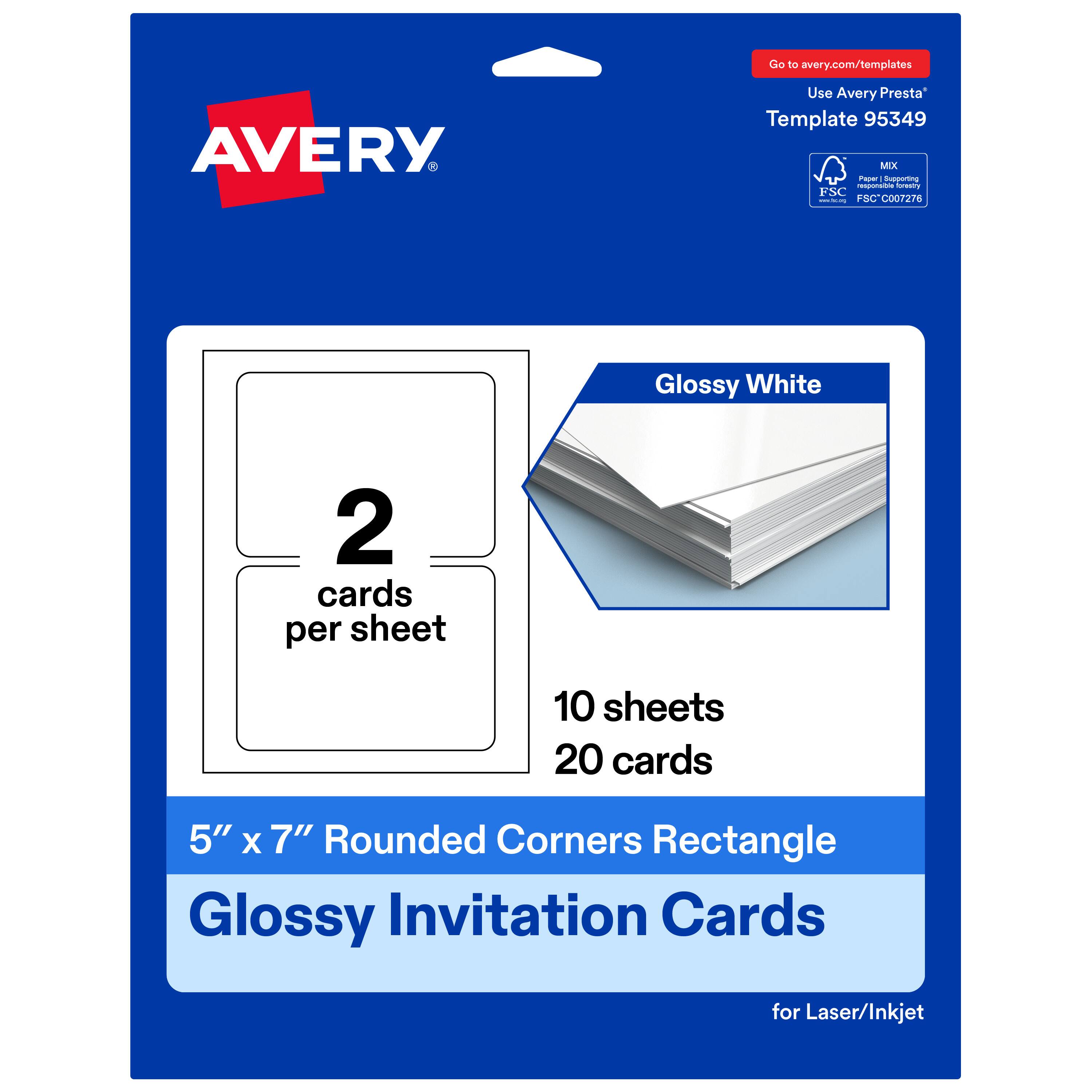 Go to avery.com/templates  
Use Avery Presta Template 95349  
MX  
FSC C007276  
Glossy White  
2 cards per sheet  
10 sheets  
20 cards  
5" x 7" Rounded Corners Rectangle  
Glossy Invitation Cards for Laser/Inkjet
