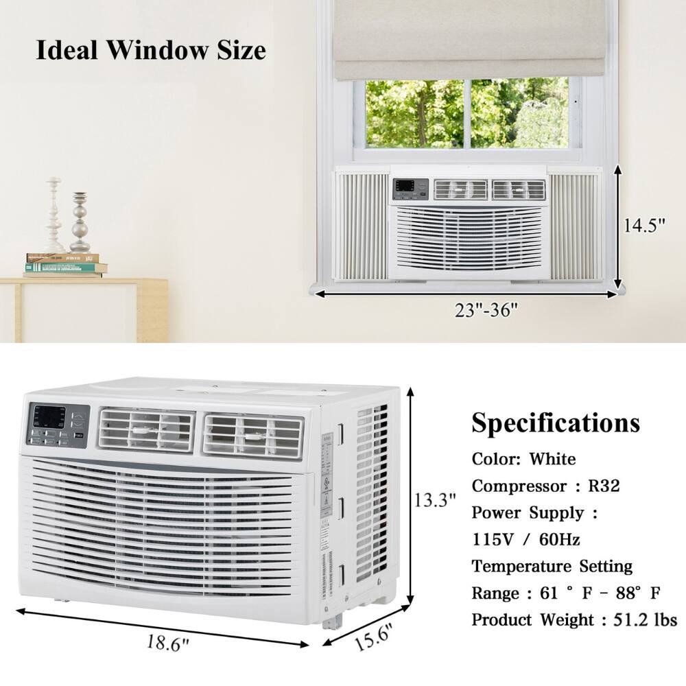 Ideal Window Size: 14.5" x 23"-36"  
Specifications:  
- Color: White  
- Compressor: R32  
- Power Supply: 115V / 60Hz  
- Temperature Setting Range: 61°F - 88°F  
- Product Weight: 51.2 lbs  
- Dimensions: 18.6" x 15.6" x 13.3"