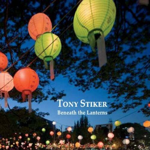 TONY STIKER  
Beneath the Lanterns