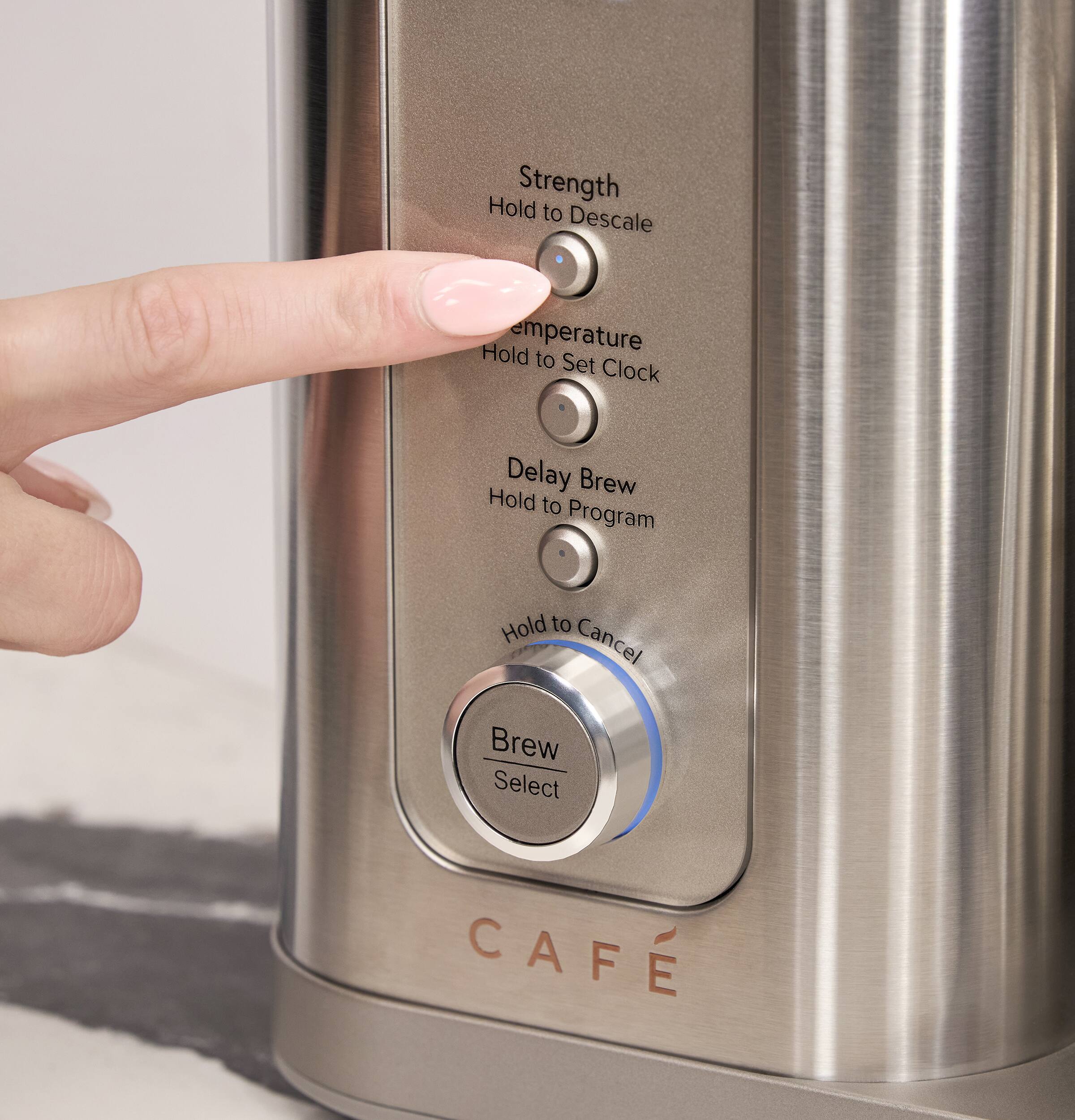 Hold Strength to Descale  
Hold Temperature to Set Clock  
Delay Brew Hold to Program  
Hold to Cancel Brew Select  
CAFE