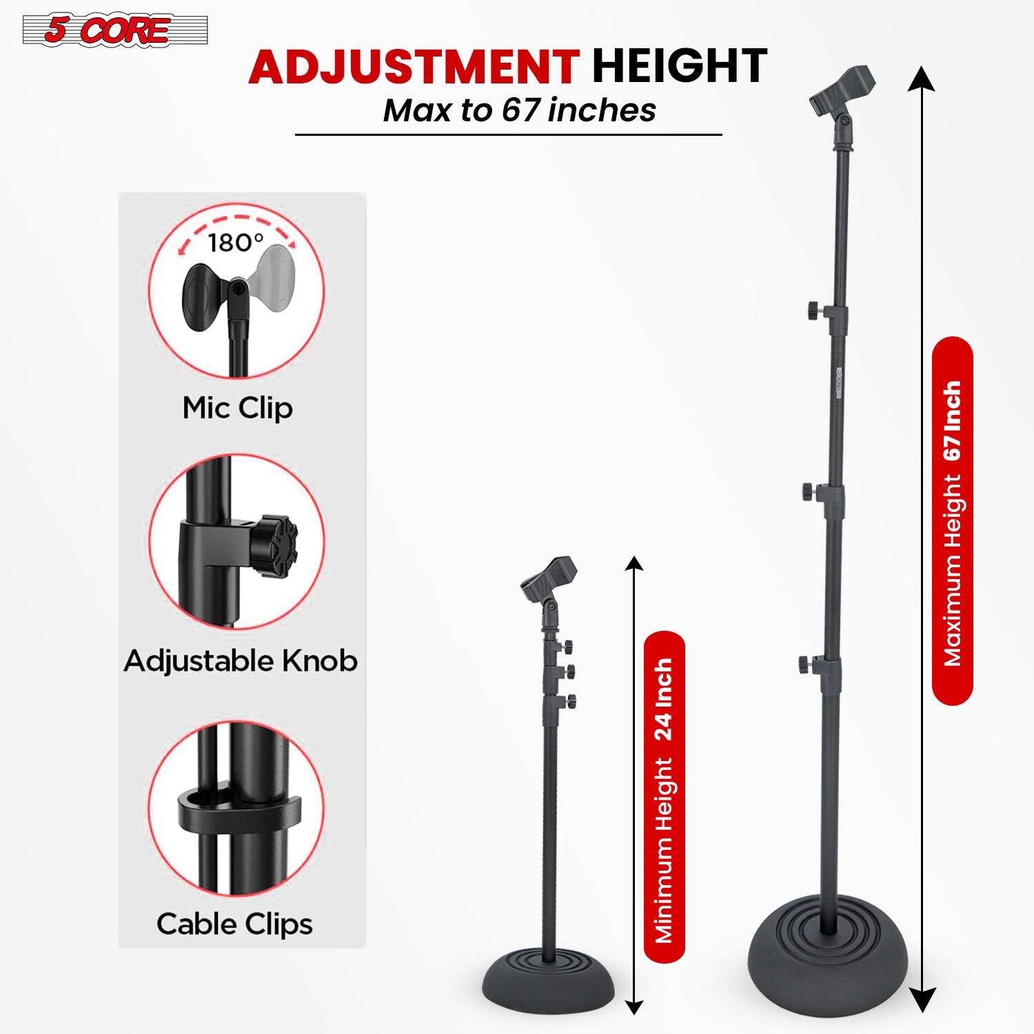 5 CORE ADJUSTMENT HEIGHT Max to 67 inches 180 Mic Clip Adjustable Knob Cable Clips Inch 24 Height Minimum Inch 67 Height Maximum