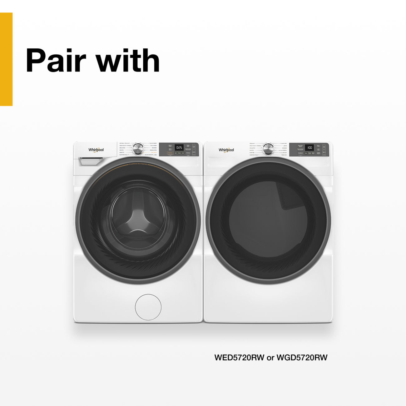 Pair with

- Whirlpool
- .75 - 
- 250
- Whirlpool
- a
- 00
- -
- -
- WED5720RW or WGD5720RW