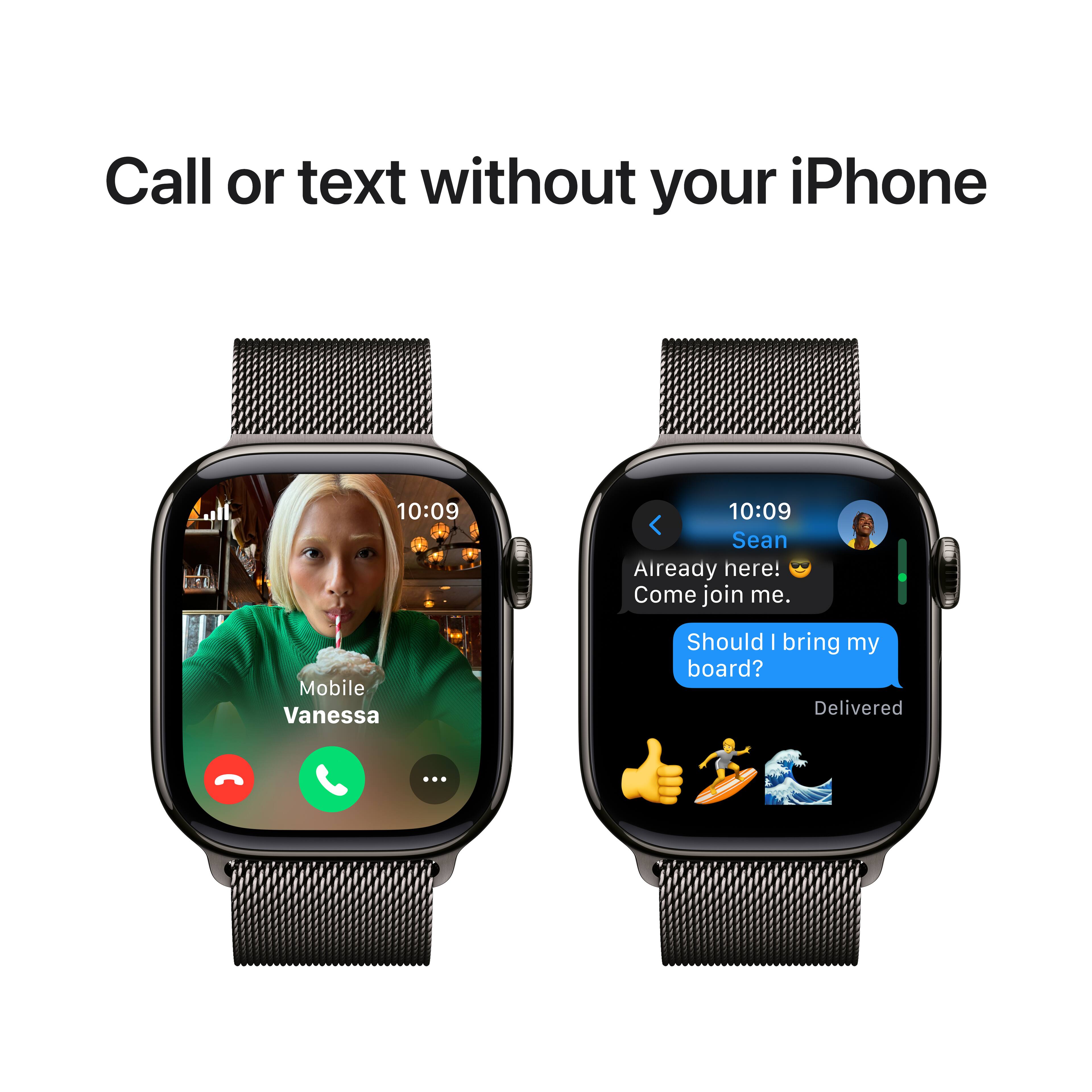 Call or text without your iPhone. 10:09 10:09 Sean Aiready here! Come join me. Mobile Vanessa ... Should I bring my board? Delivered.