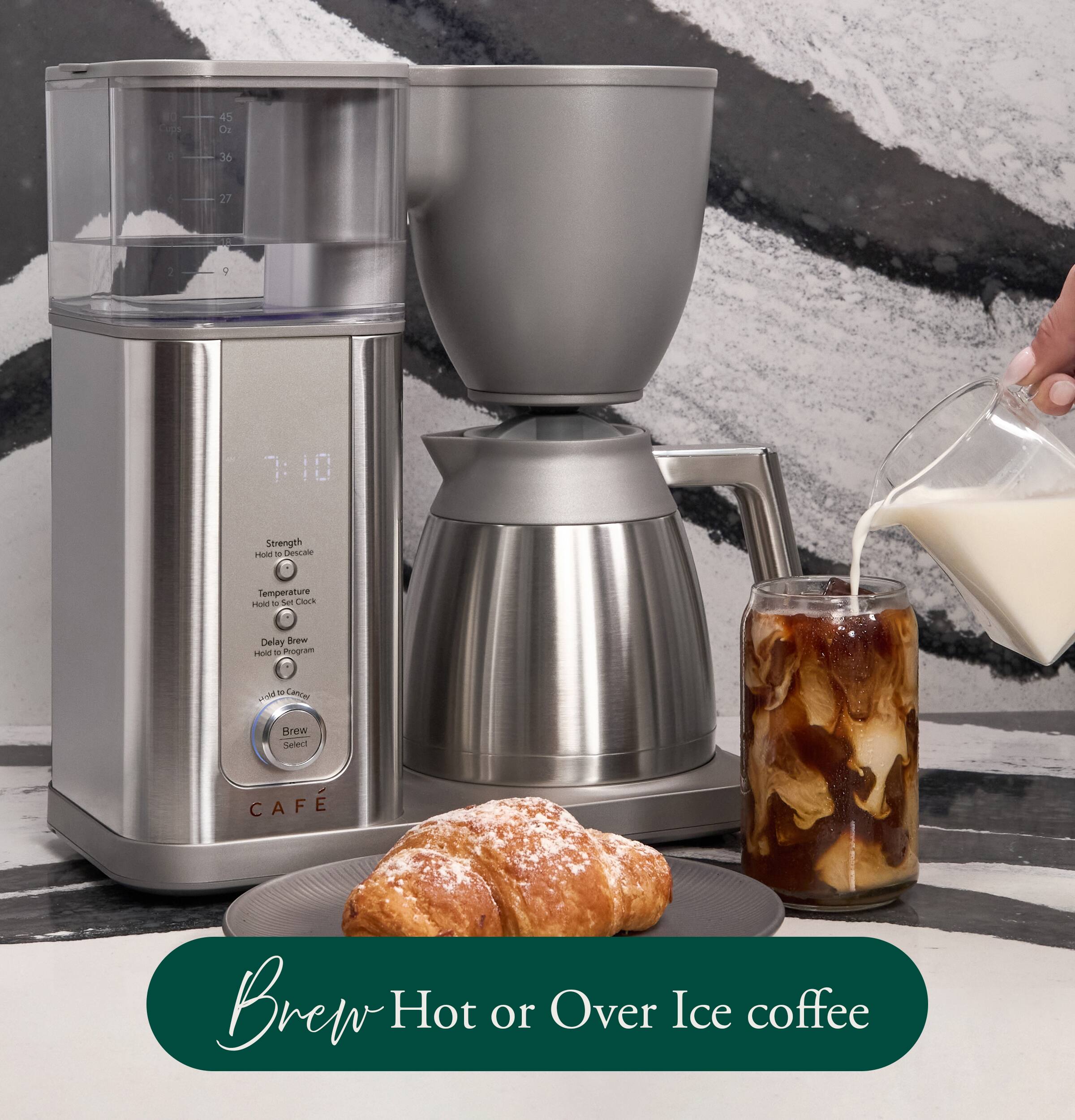 45 02  
:  
36  
27  
9  
7:10  
Strength Hold to Descale  
Temperature Hold to Set Clock  
Delay Brew Hold to Set Program  
20 Cancel  
Brew Select  
CAF  
Brew Hot or Over Ice coffee