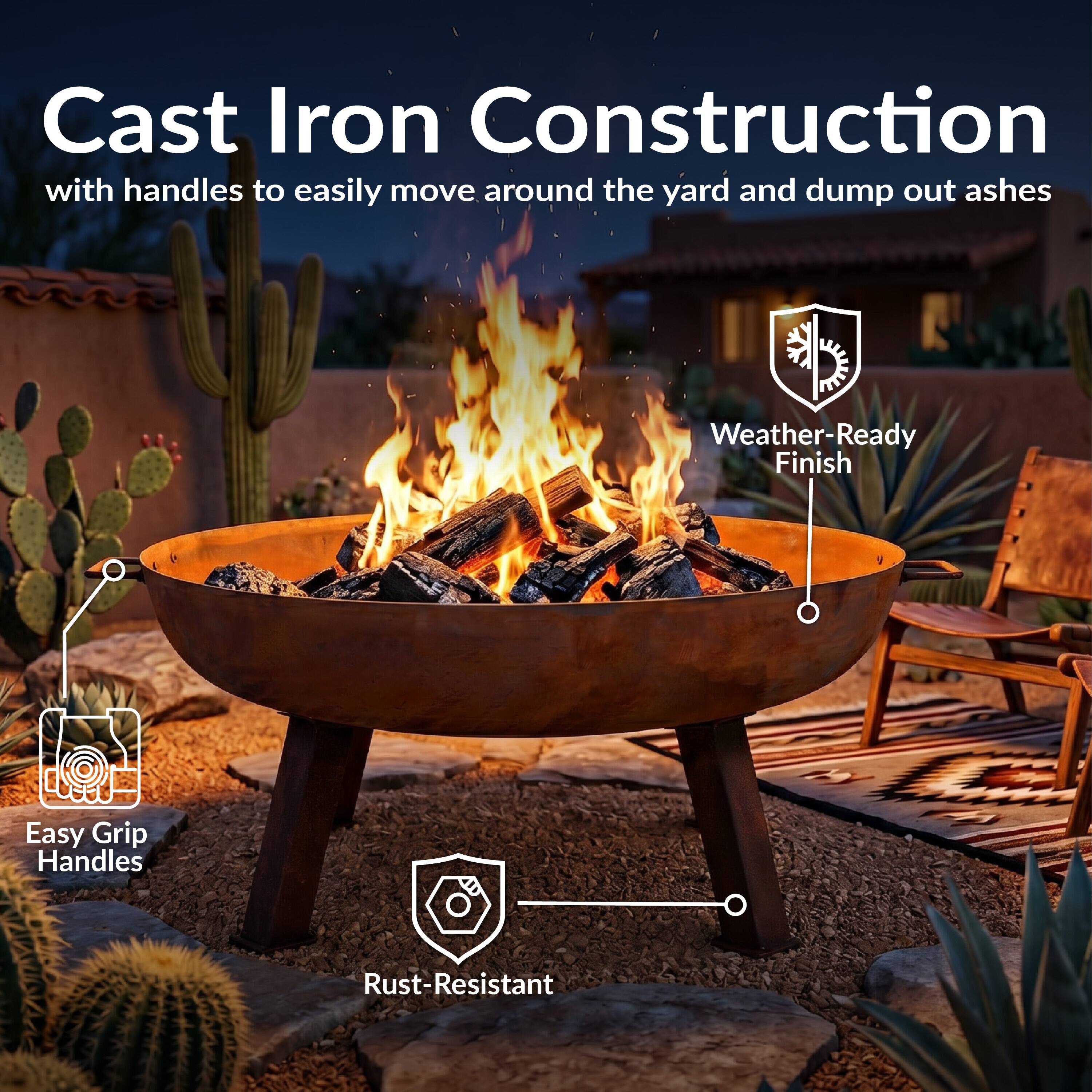 Cast Iron Construction with handles to easily move around the yard and dump out ashes  
Weather-Ready Finish  
Easy Grip Handles  
Rust-Resistant