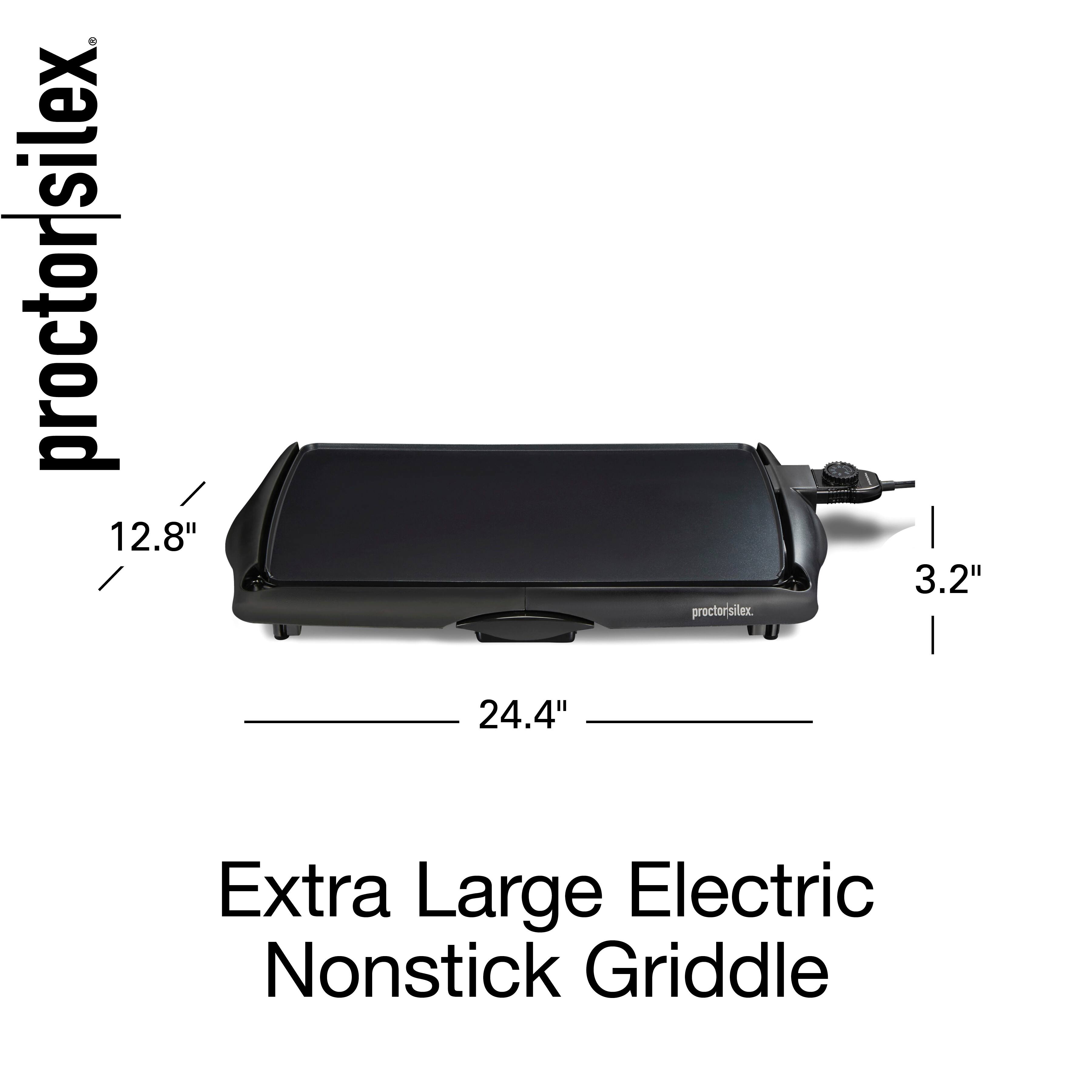 proctorsilex.  
silex 12.8" 3.2" proctorisilex.  
24.4" Extra Large Electric Nonstick Griddle