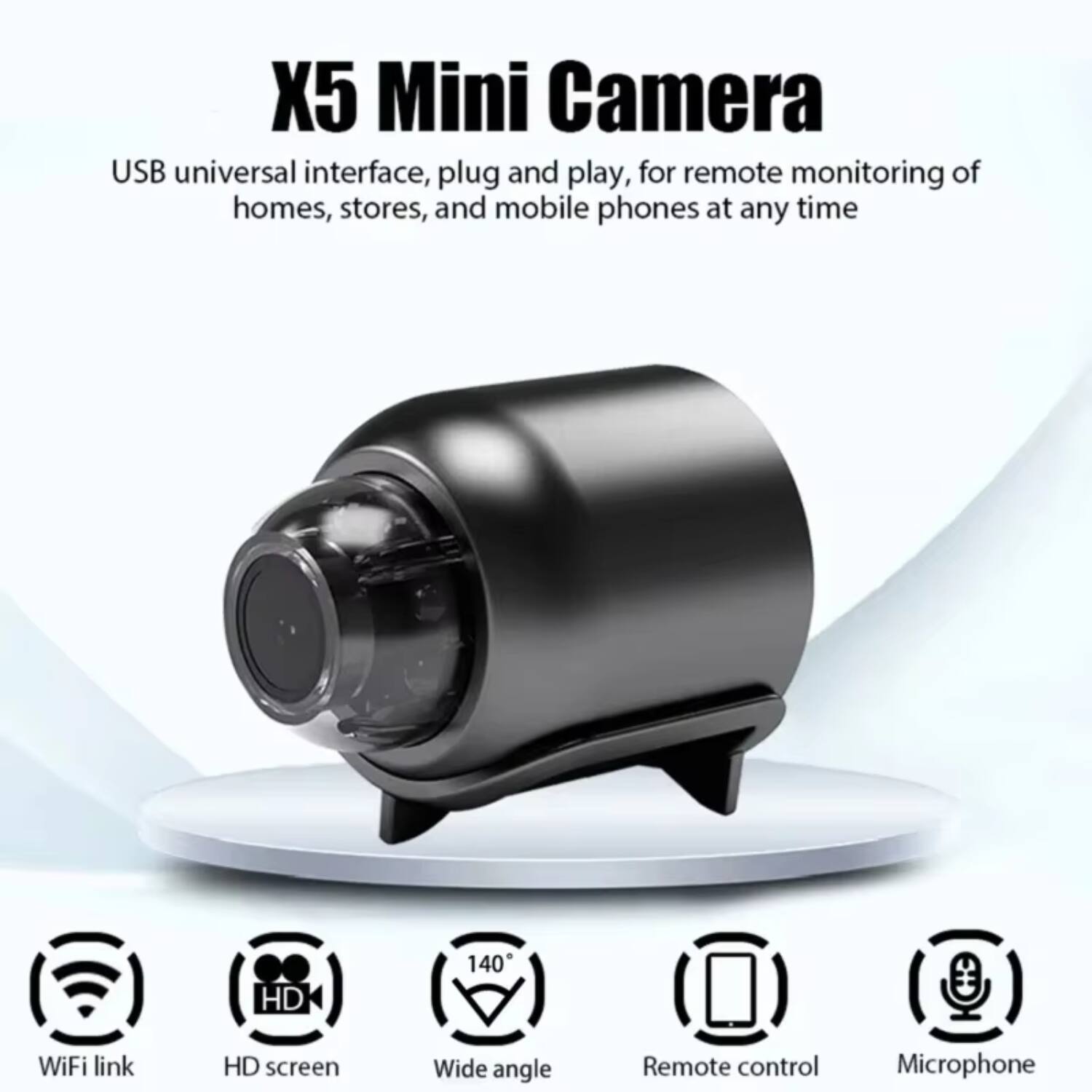 X5 Mini Camera  
USB universal interface, plug and play, for remote monitoring of homes, stores, and mobile phones at any time  

- WiFi link  
- HD screen  
- Wide angle (140°)  
- Remote control  
- Microphone