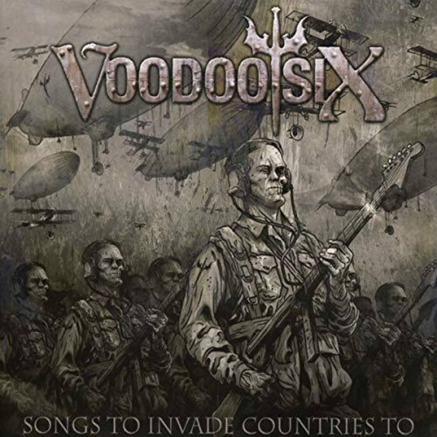 VOODOO SIX  
SONGS TO INVADE COUNTRIES TO