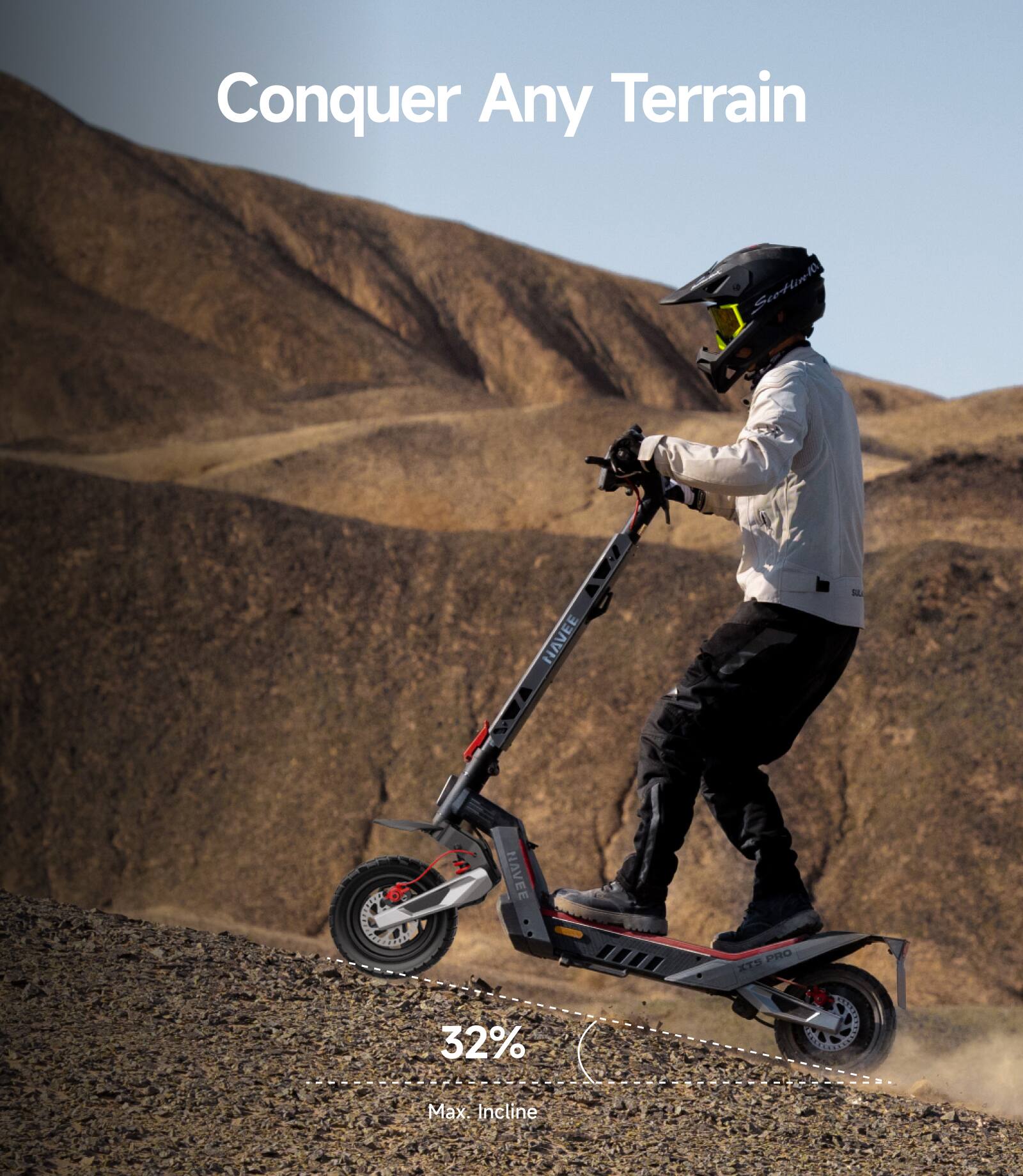 Conquer Any Terrain  
32% Max. Incline