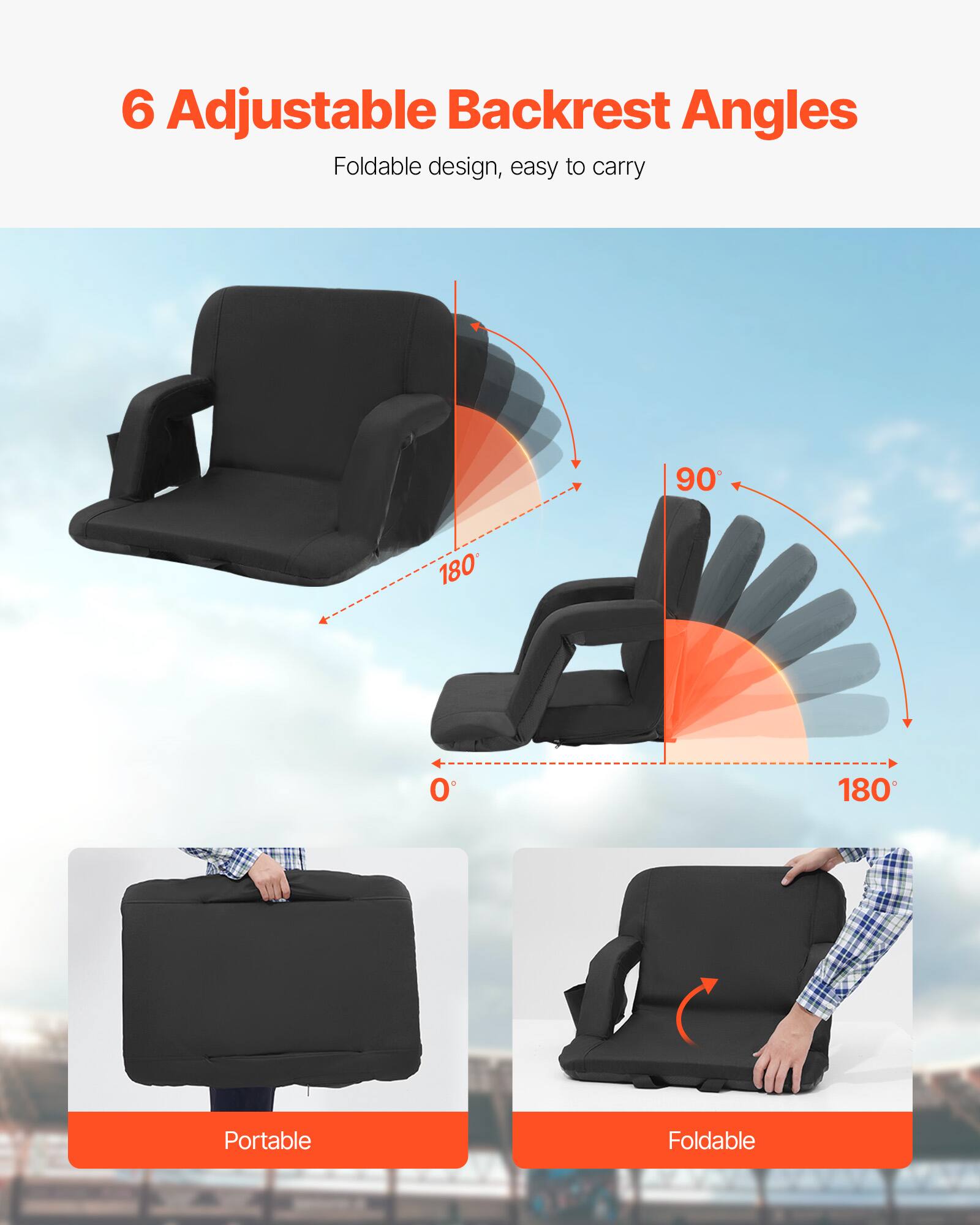 6 Adjustable Backrest Angles  
Foldable design, easy to carry  

90°  
180°  
0°  
180°  

Portable  
Foldable