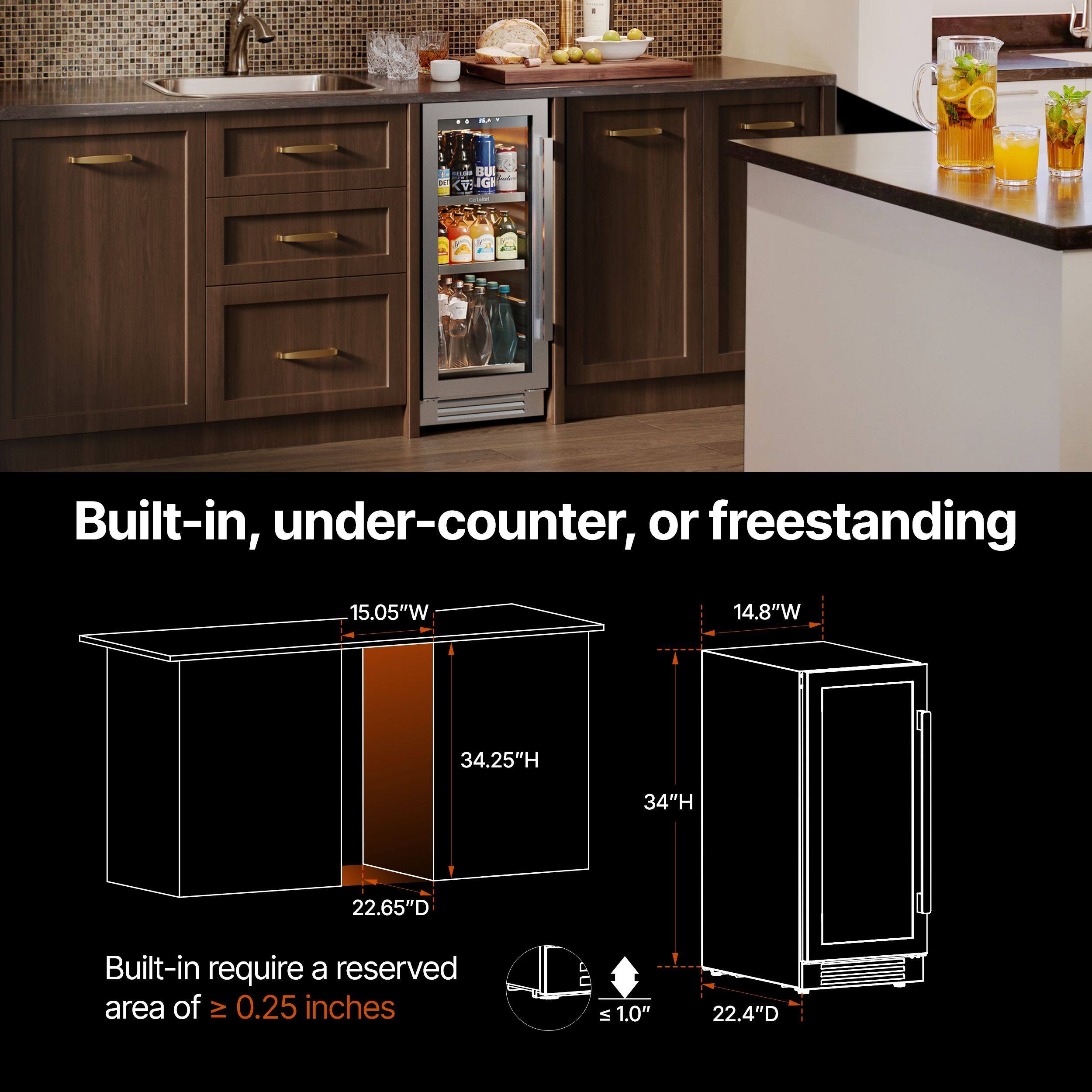 Built-in, under-counter, or freestanding

- Built-in: 15.05"W x 34.25"H x 22.65"D
- Under-counter or freestanding: 14.8"W x 34"H x 22.4"D

Built-in require a reserved area of ≥ 0.25 inches
